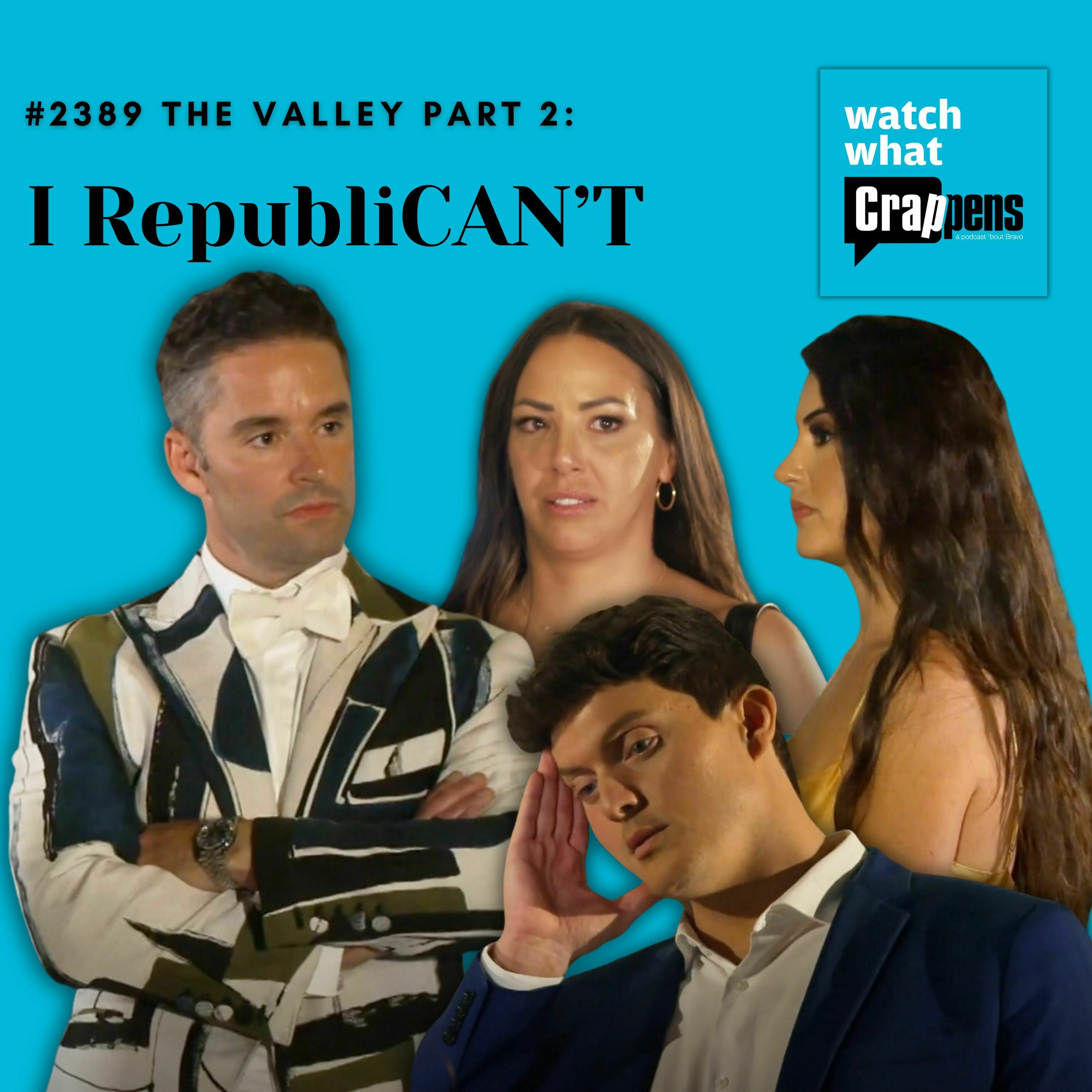 #2389 The Valley Part 2: I RepubliCAN’T