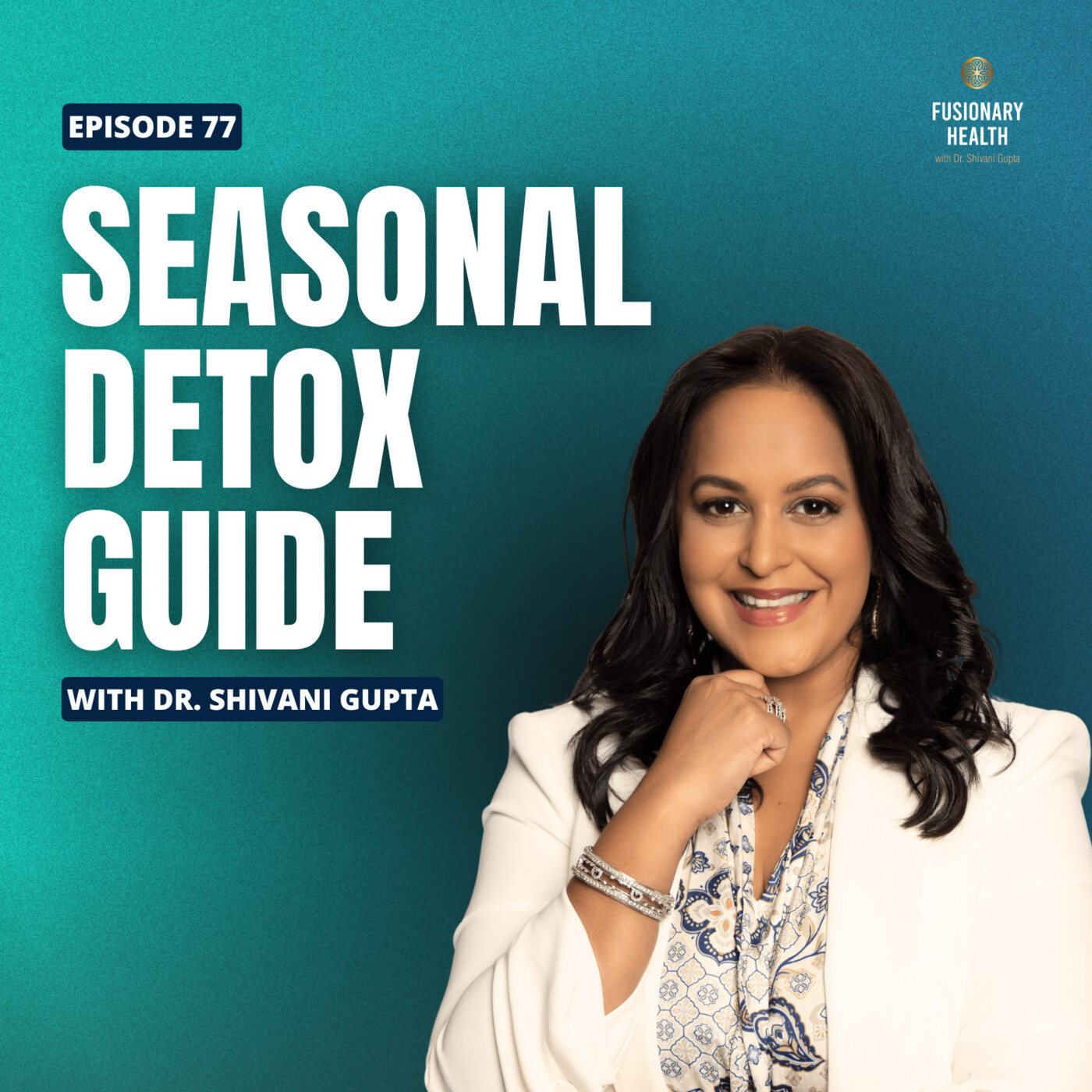 Ep. 77 - Seasonal Detoxing for Vibrant Health: Dr. Shivani Gupta’s Ayurvedic Guide