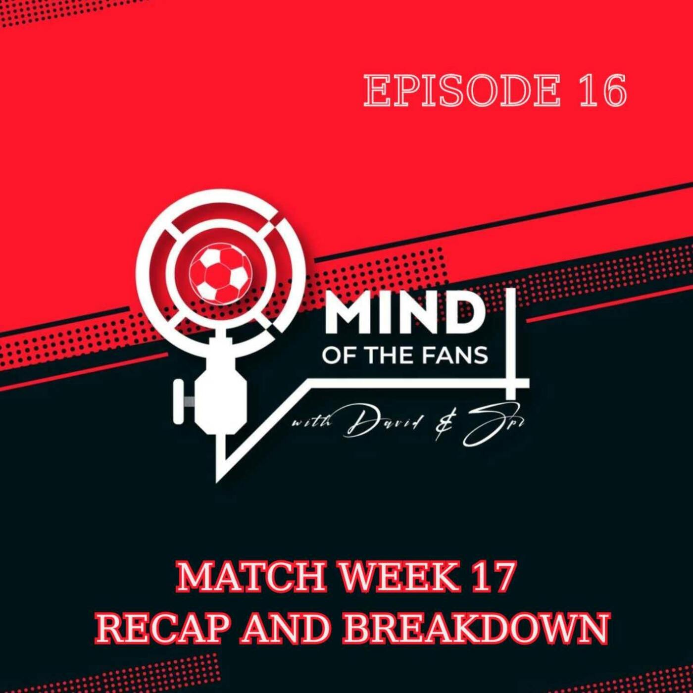 Match Week 17 Recap and Breakdown:  Manchester United's Nail-Biting Survival, Manchester City's Point Drop, Villa's Epic Comeback, and Beyond!! episode artwork