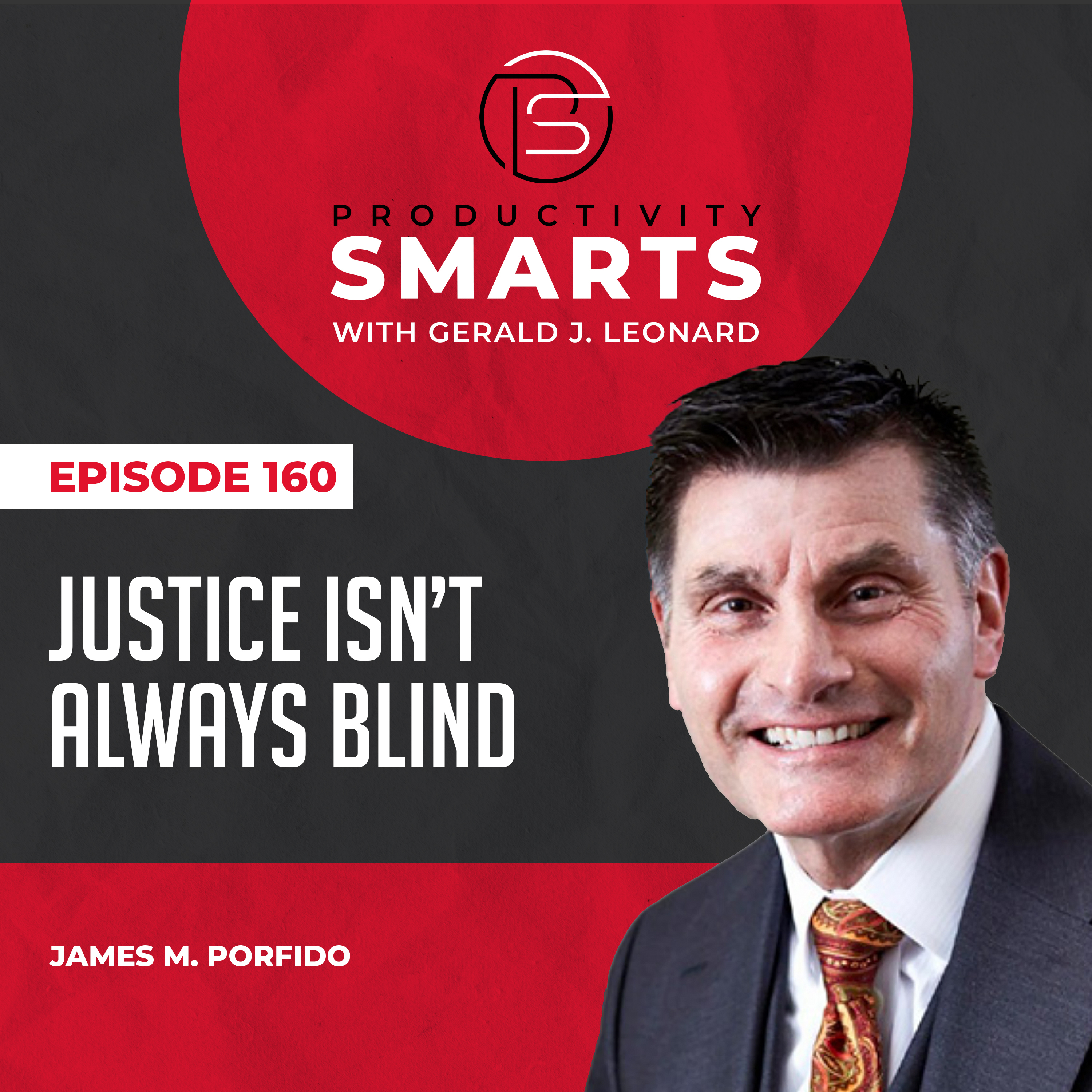 Episode 160: Unequal Justice: The Search for Truth to Balance the Scales with James M. Porfido episode artwork