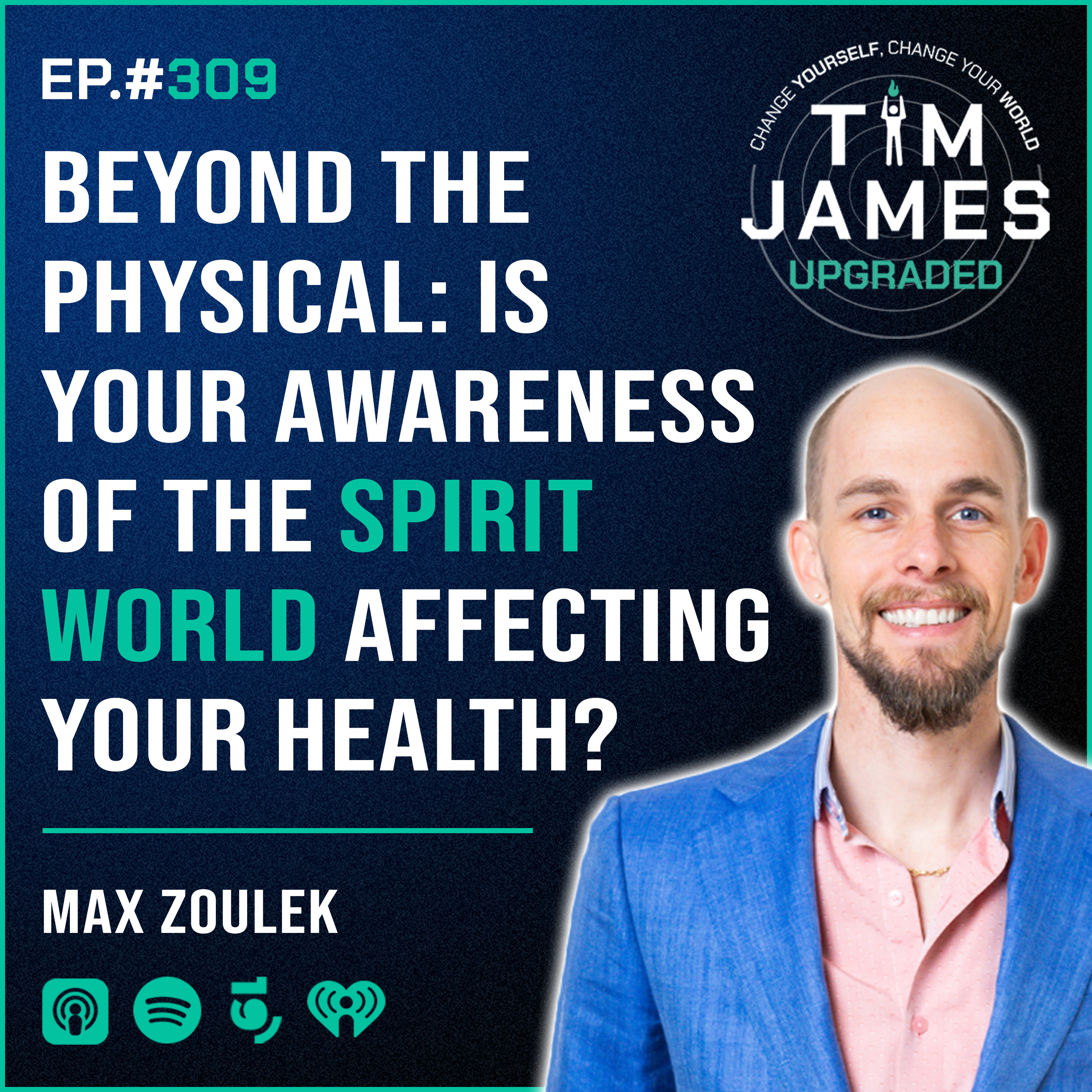Episode #309 with Max Zoulek, Beyond the Physical: Is Your Awareness of the Spirit World Affecting Your Health?