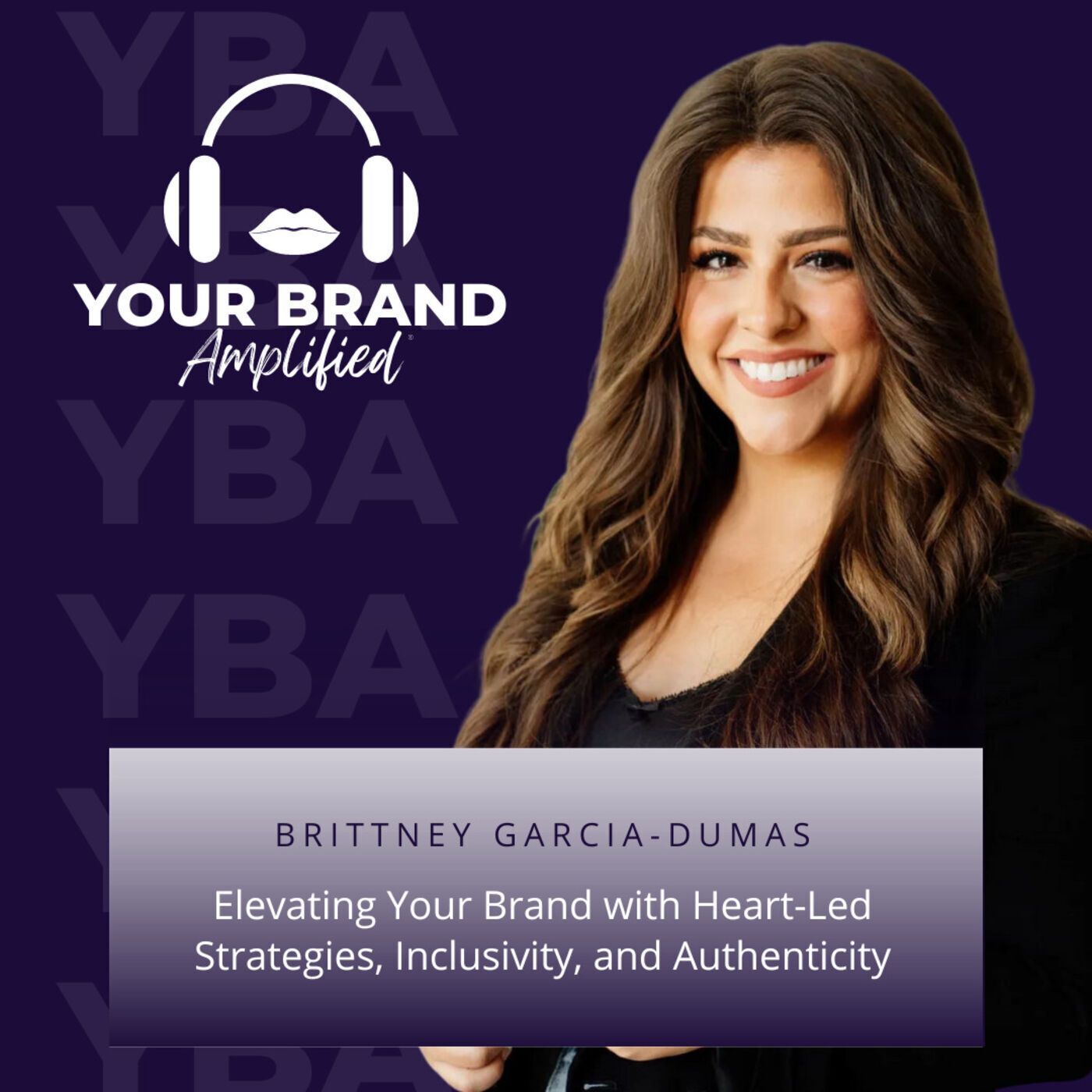 S E169: Elevating Your Brand with Heart-Led Strategies, Inclusivity, and Authenticity: A Conversation with Brittney Garcia-Dumas episode artwork
