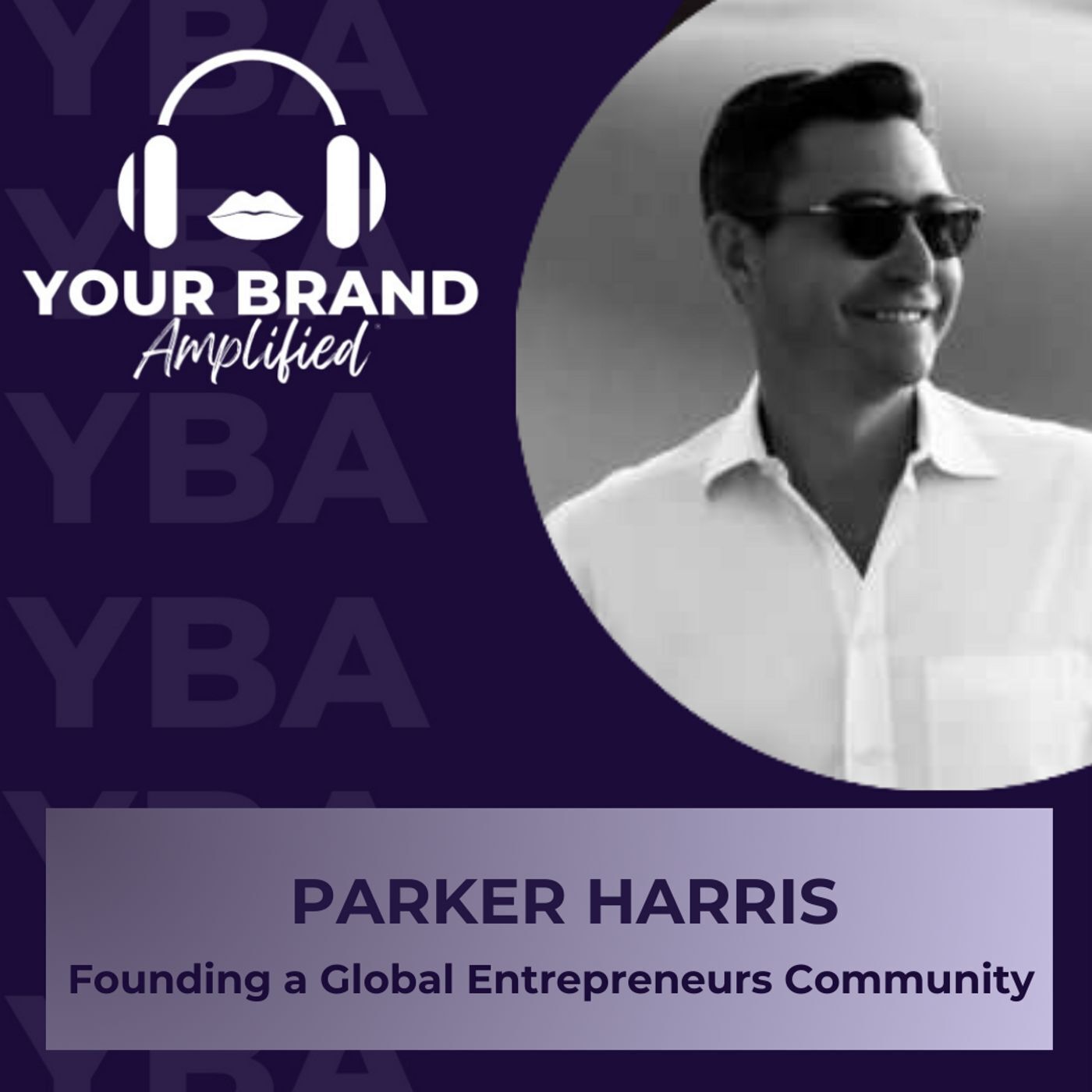 S E316: Parker Harris's Path to Founding a Global Entrepreneurs Community episode artwork