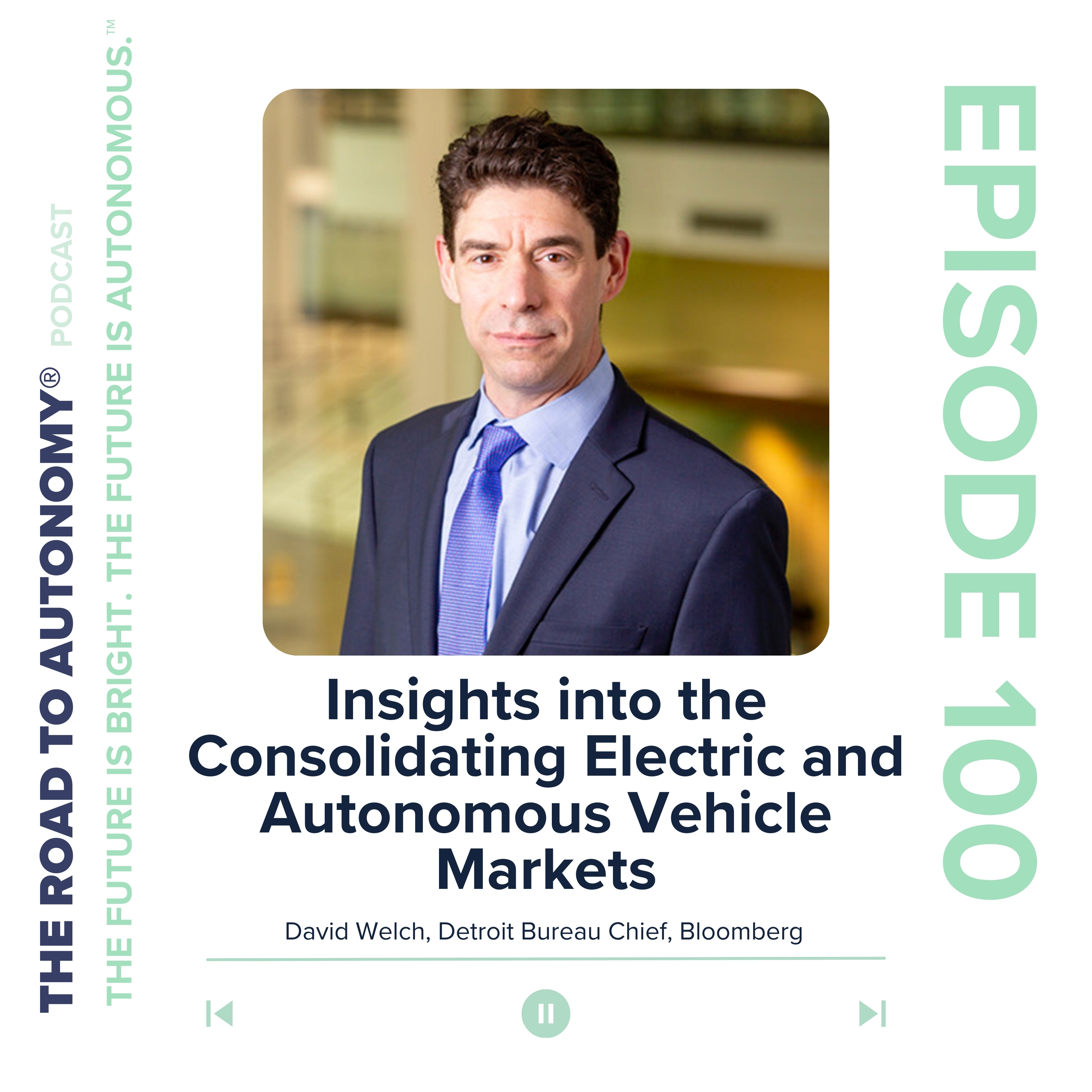 Episode 100 | Insights into the Consolidating Electric and Autonomous Vehicle Markets