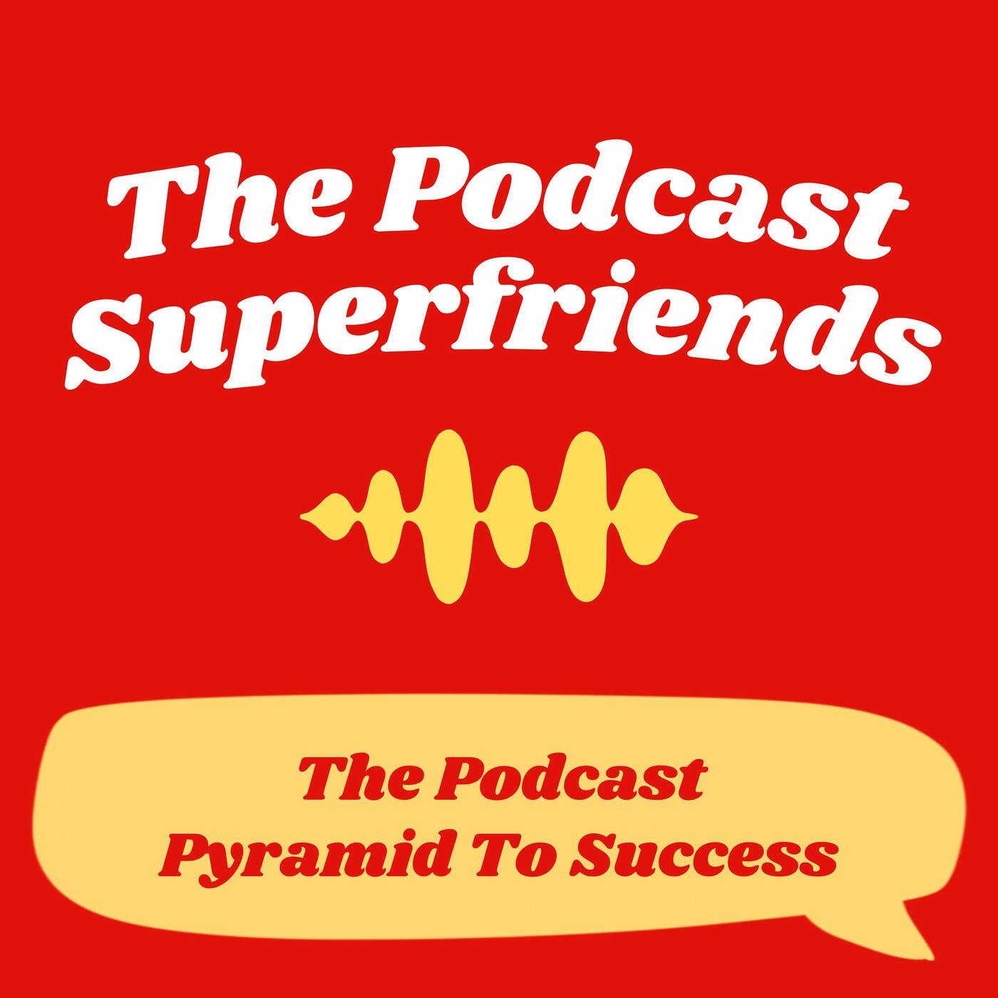 The Podcast Superfriends