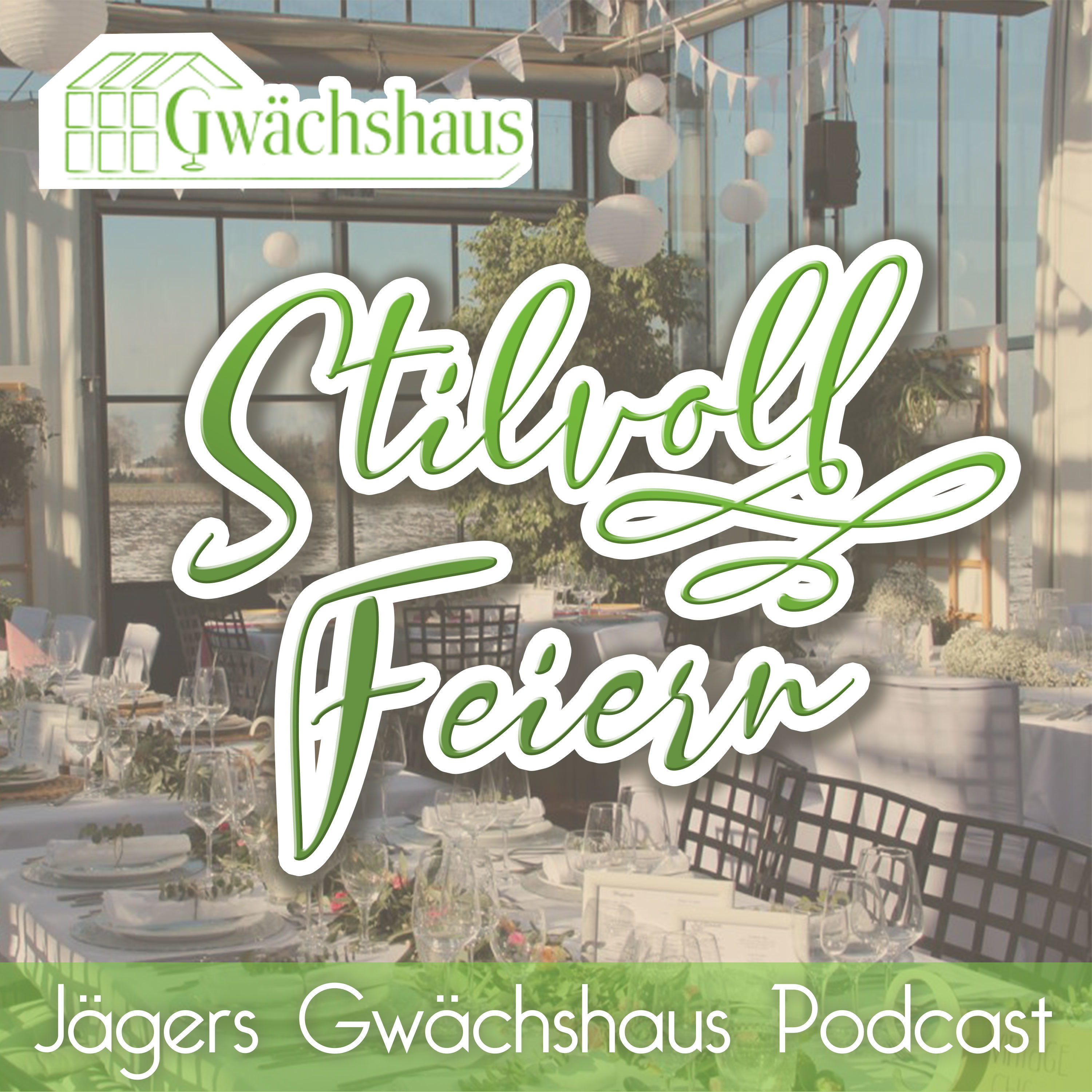 Stilvoll feiern - Jägers Gwächshaus Podcast