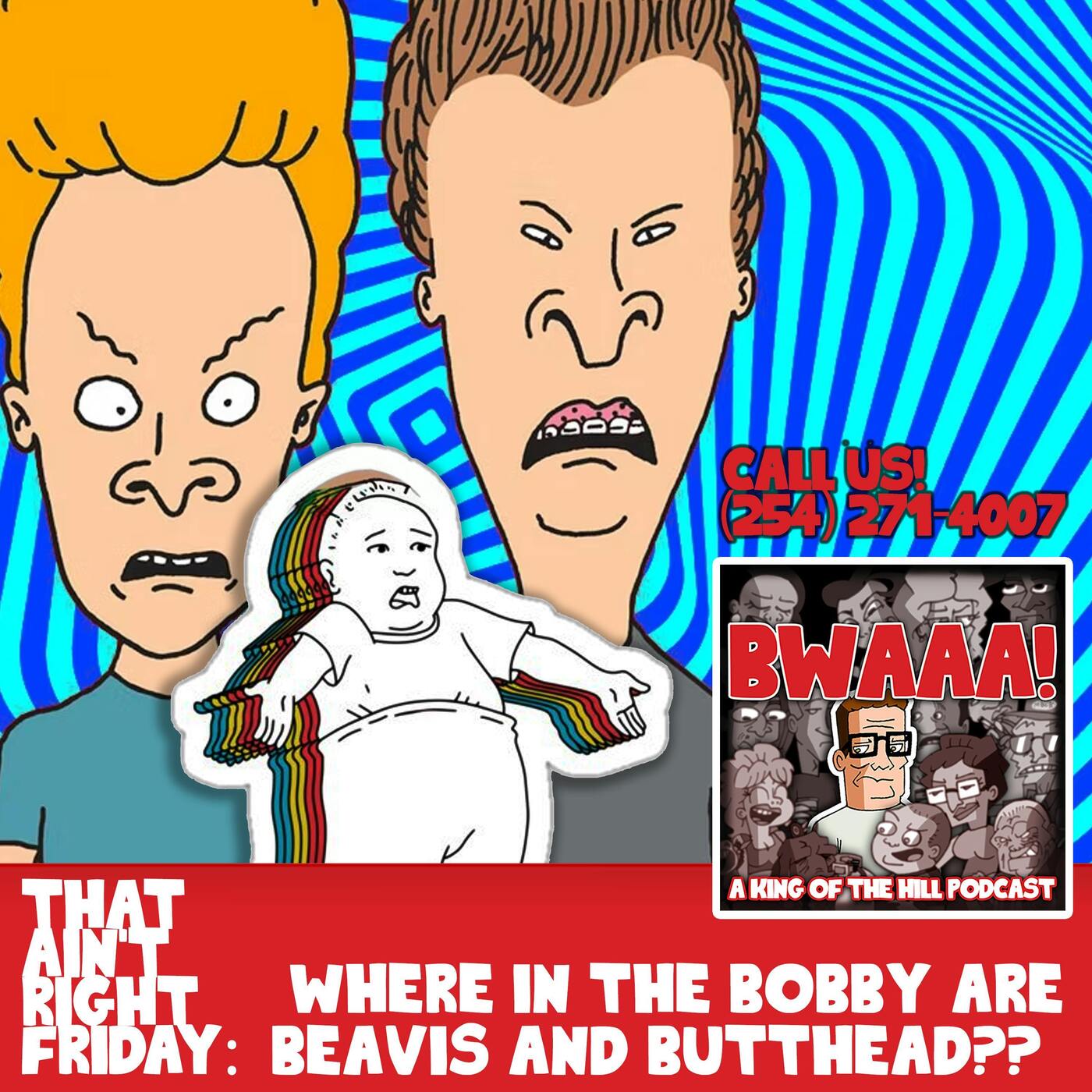 That Ain't Right Friday; Where in the Bobby are Beavis and Butthead??