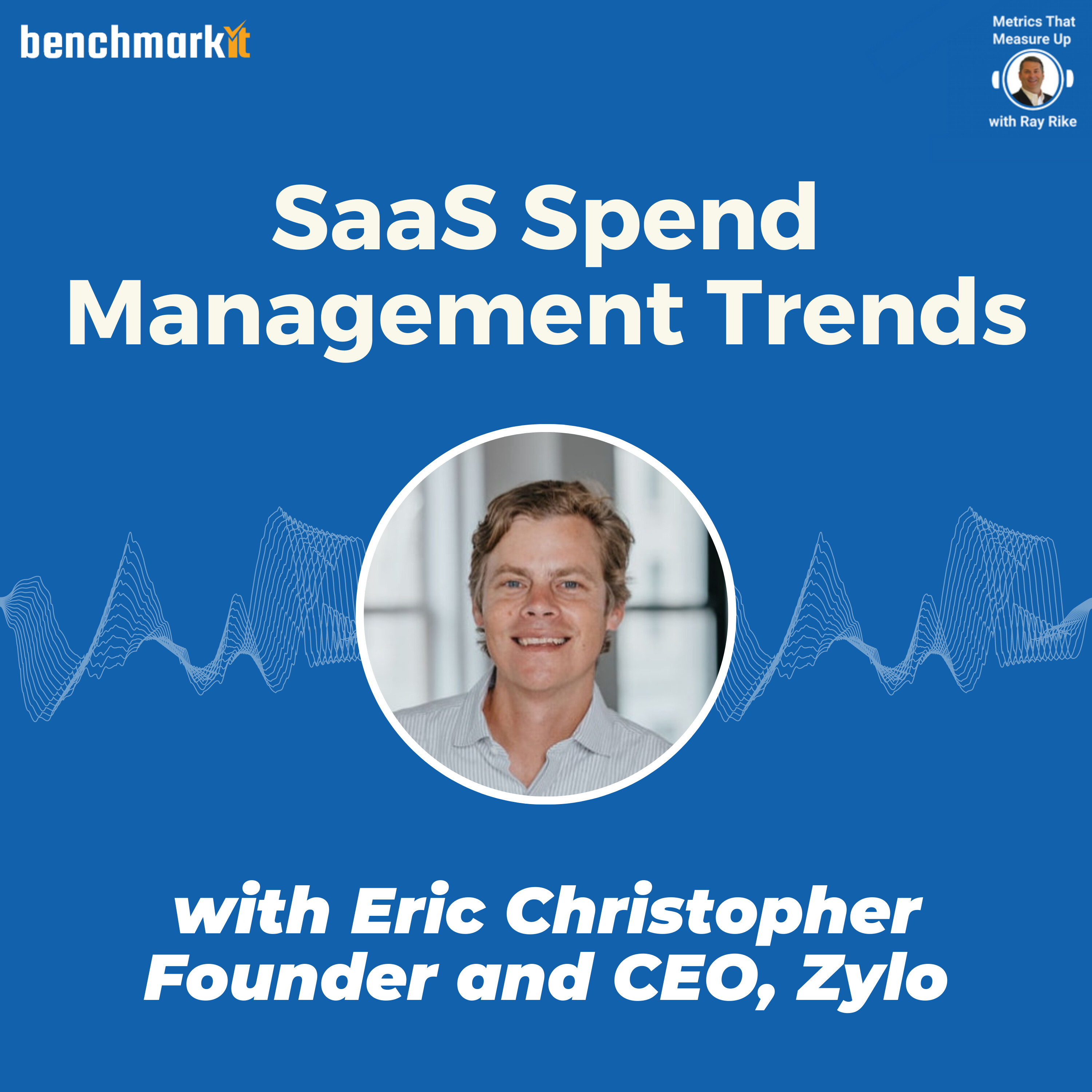 SaaS Spend Management Trends - with Eric Christopher, Founder and CEO Zylo