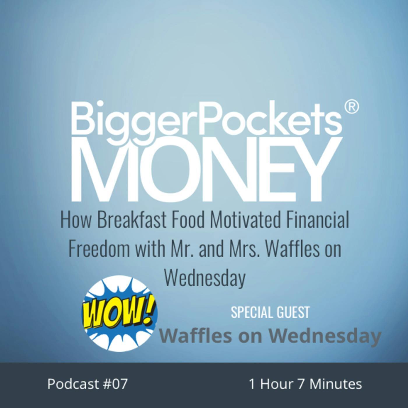 7: How Breakfast Food Motivated Financial Freedom with Mr. and Mrs. Waffles on Wednesday