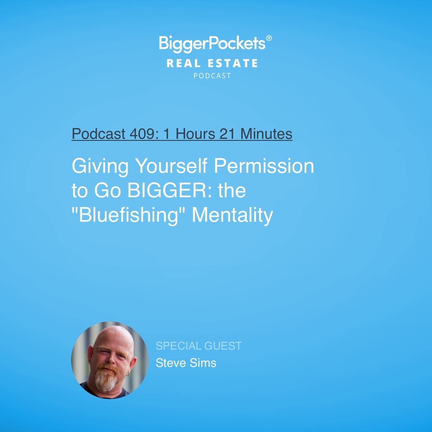 Giving Yourself Permission to Go BIGGER: the "Bluefishing" Mentality with Steve Sims