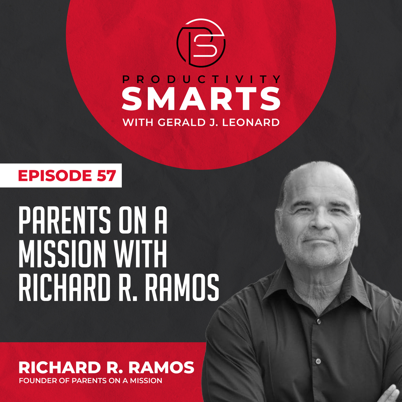 Productivity Smarts 057 - Parents on a Mission with Richard R. Ramos