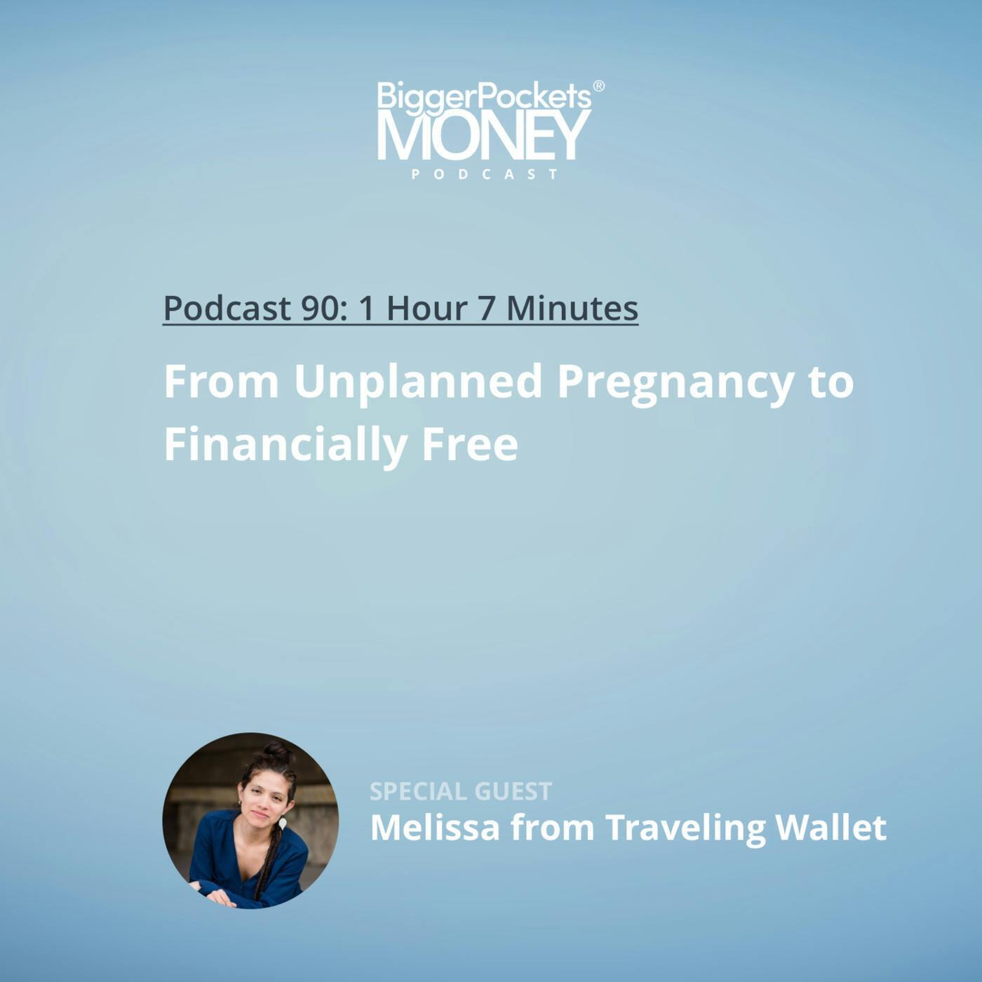 90: From Unplanned Pregnancy to Financially Free with Melissa from Traveling Wallet