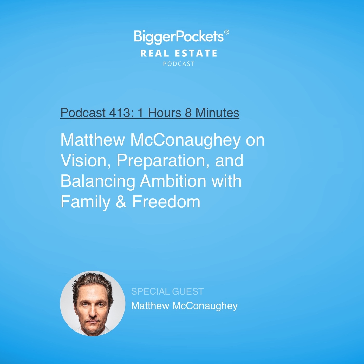 Matthew McConaughey on Vision, Preparation, and Balancing Ambition with Family & Freedom