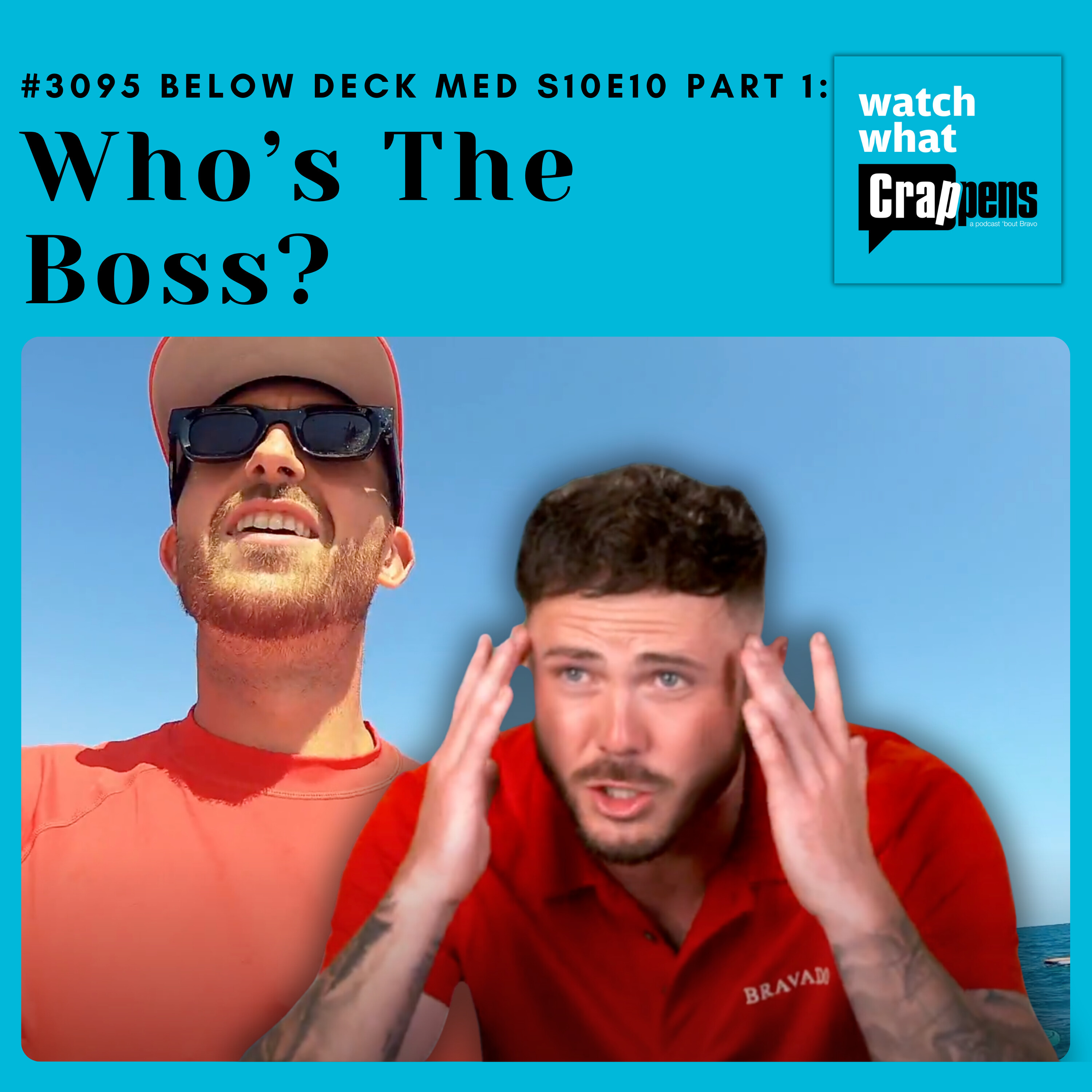 #3095 Below Deck Med S10E10 Part 1: Who’s The Boss?
