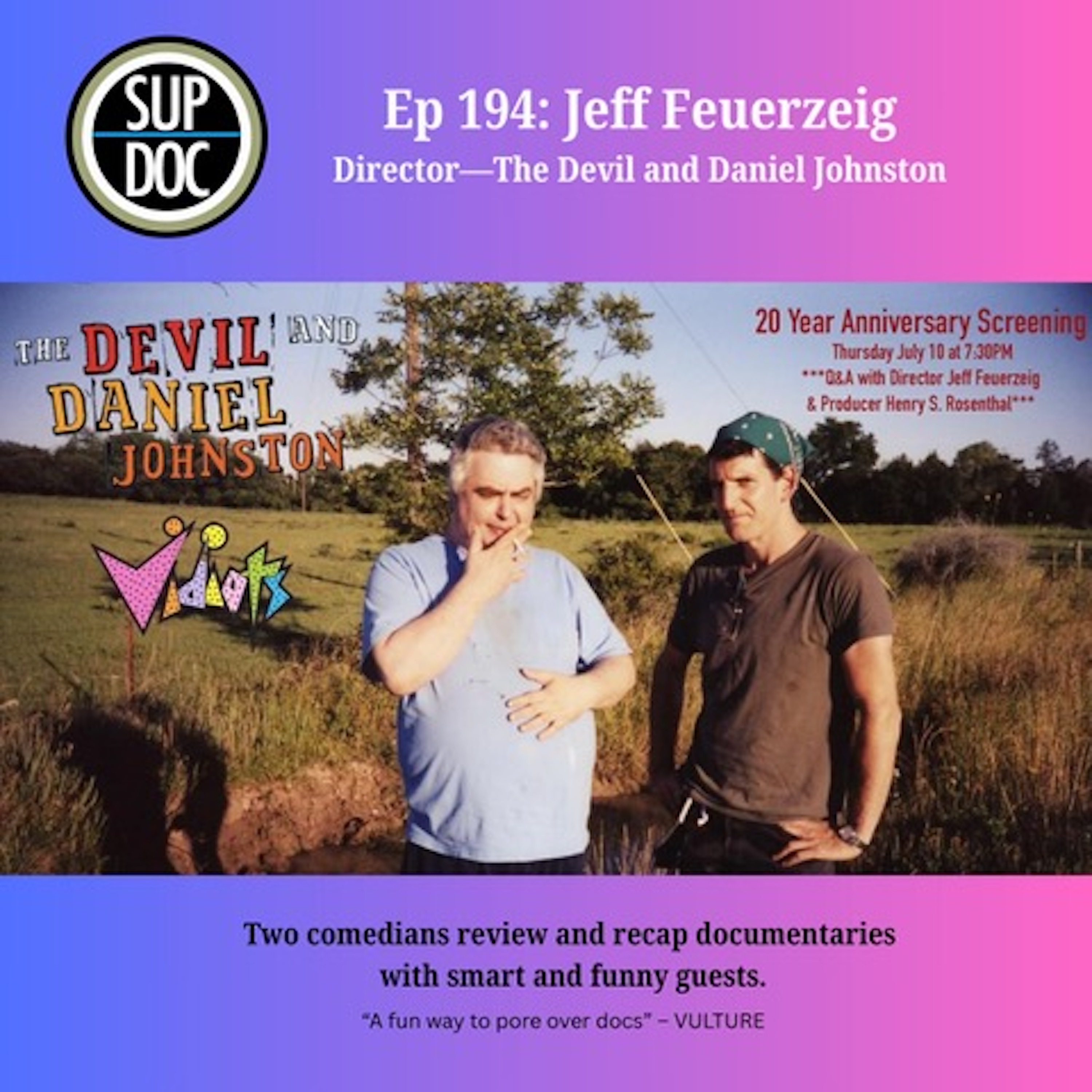 194 - 20TH ANNIVERSARY DEVIL AND DANIEL JOHNSTON with director Jeff Feuerzeig