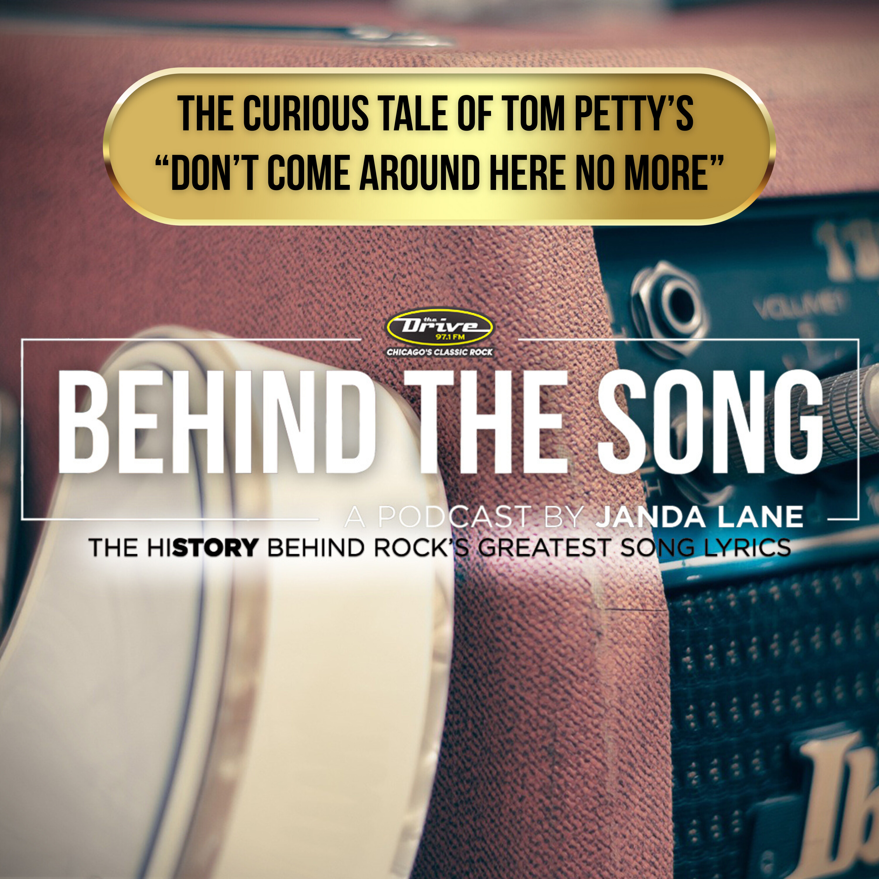 The curious tale of Tom Petty's "Don't Come Around Here No More" — Behind The Song: Classic Rock Chronicles cover