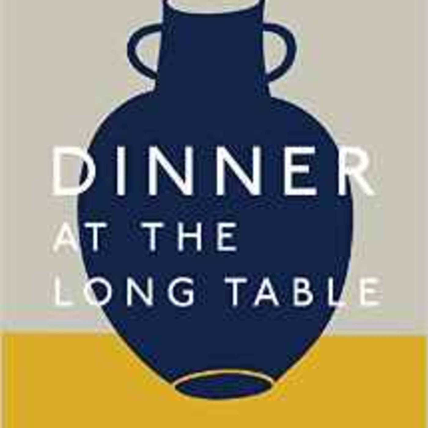 Episode 285: Dinner at the Long Table with Andrew Tarlow and Anna Dunn