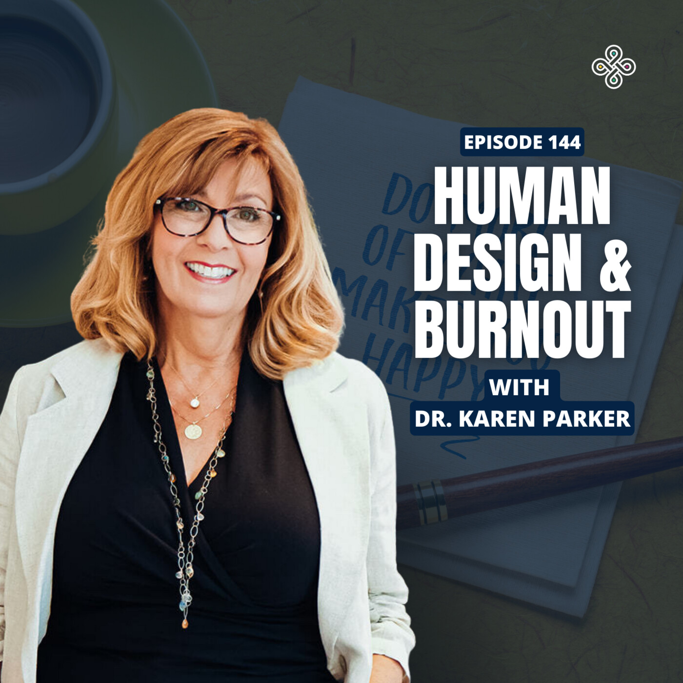 Ep. 144 - Burnout, Mental Inflammation & Human Design with Dr. Karen Parker