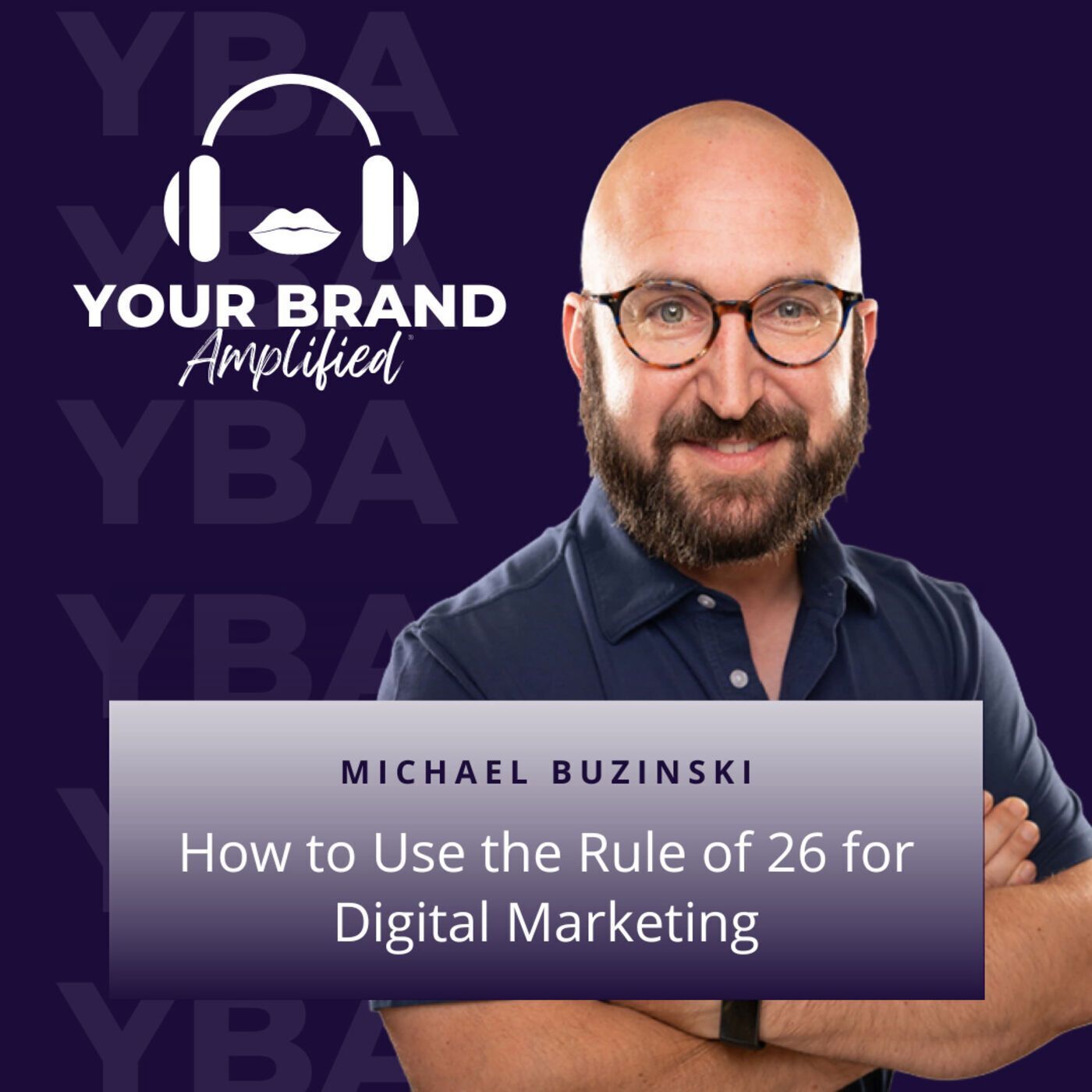 S E70: Michael Buzinski: How to Use the Rule of 26 for Digital Marketing episode artwork