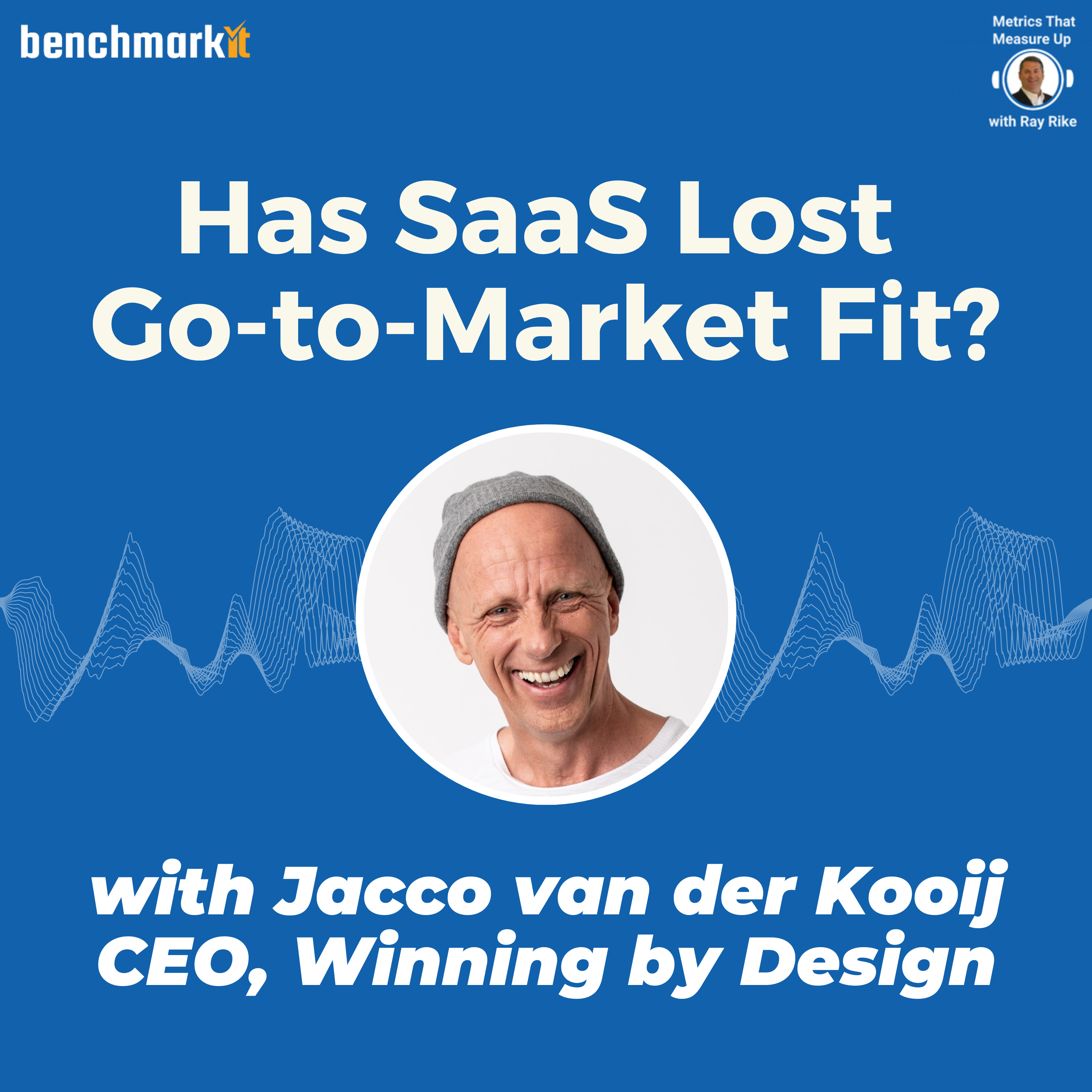 Has SaaS lost Go-to-Market Fit - with Jacco van der Kooji, founder and CEO Winning by Design