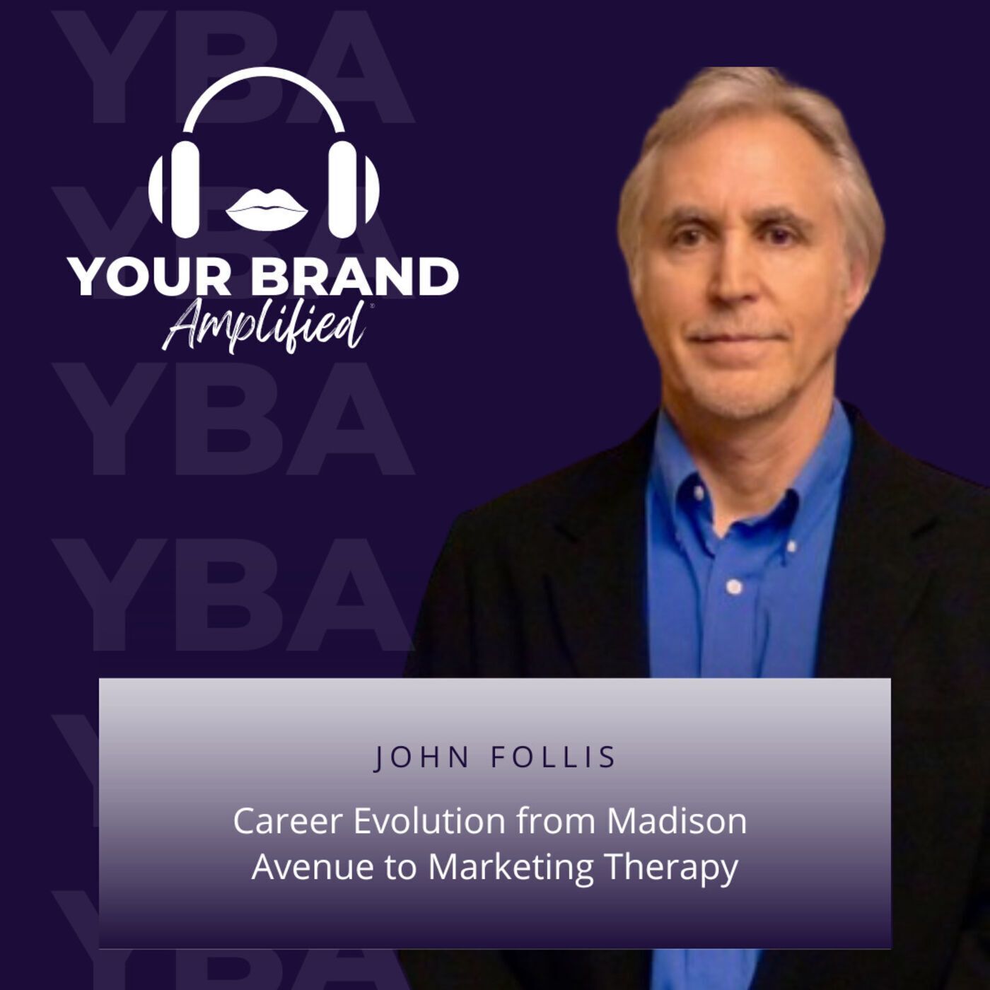 S E133: John Follis: Career Evolution from Madison Avenue to Marketing Therapy episode artwork