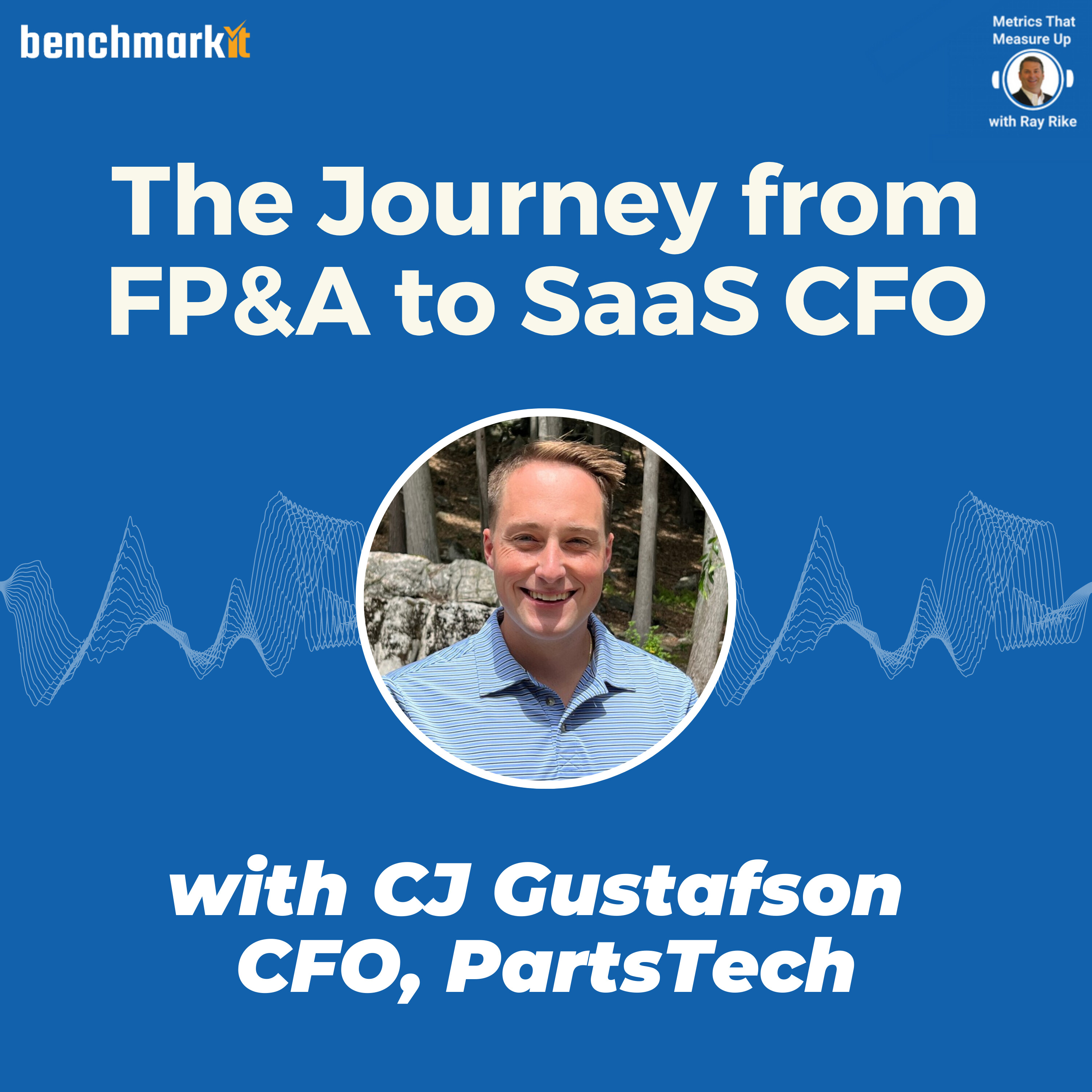 The journey from FP&A to SaaS CFO - with CJ Gustafson, CFO PartsTech