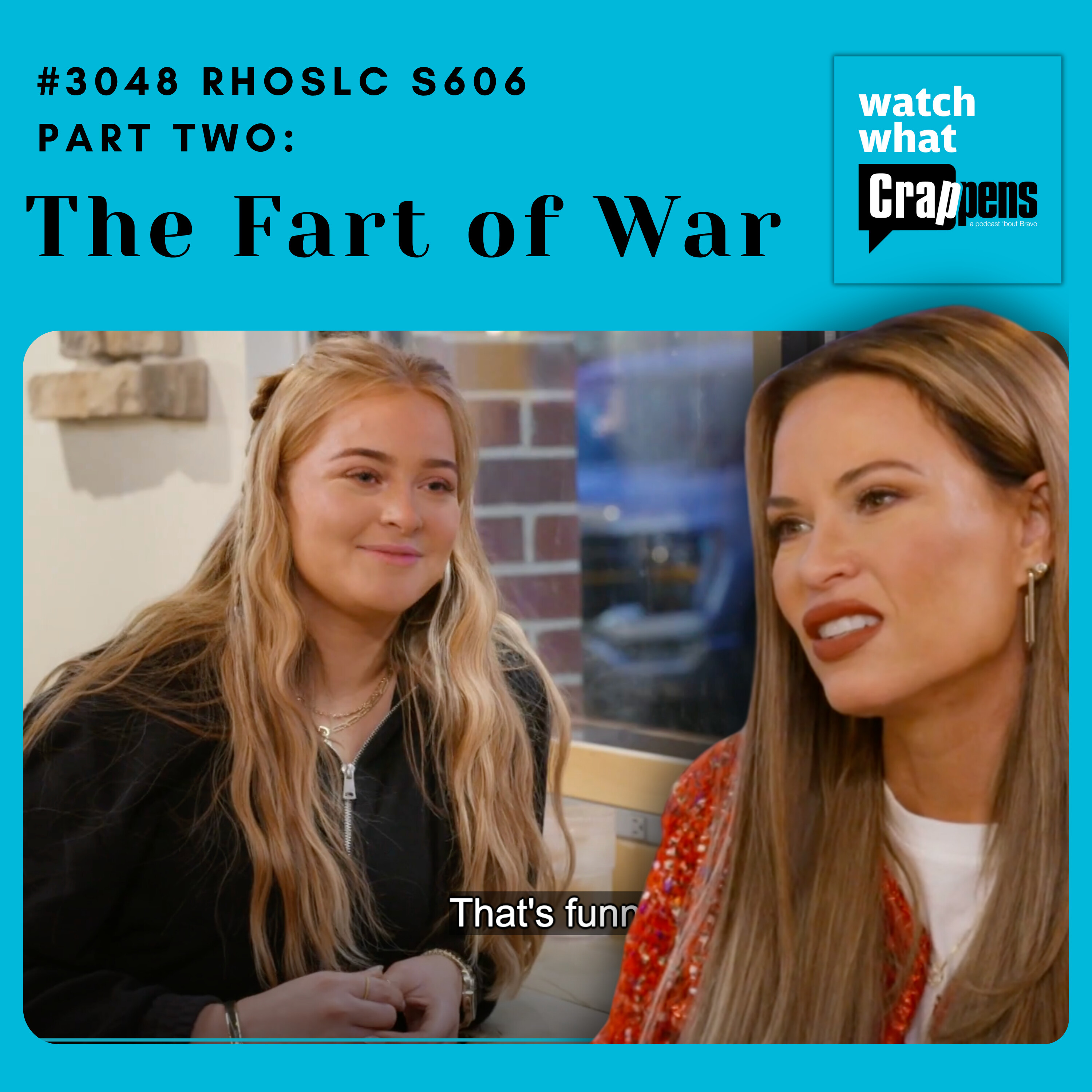 #3048 RHOSLC S606 Part Two: The Fart of War