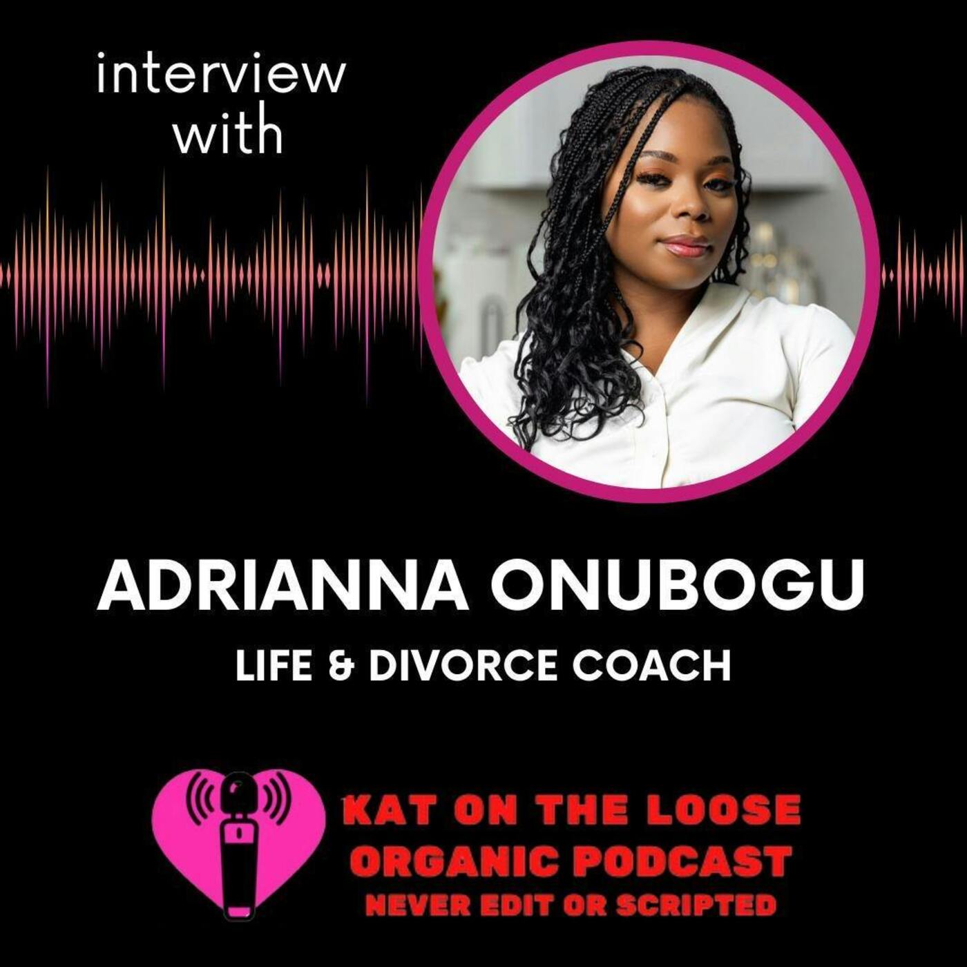 GETTING THROUGH DIVORCE WITH LIFE & DIVORCE COACH ADRIANNA ONUBOGU