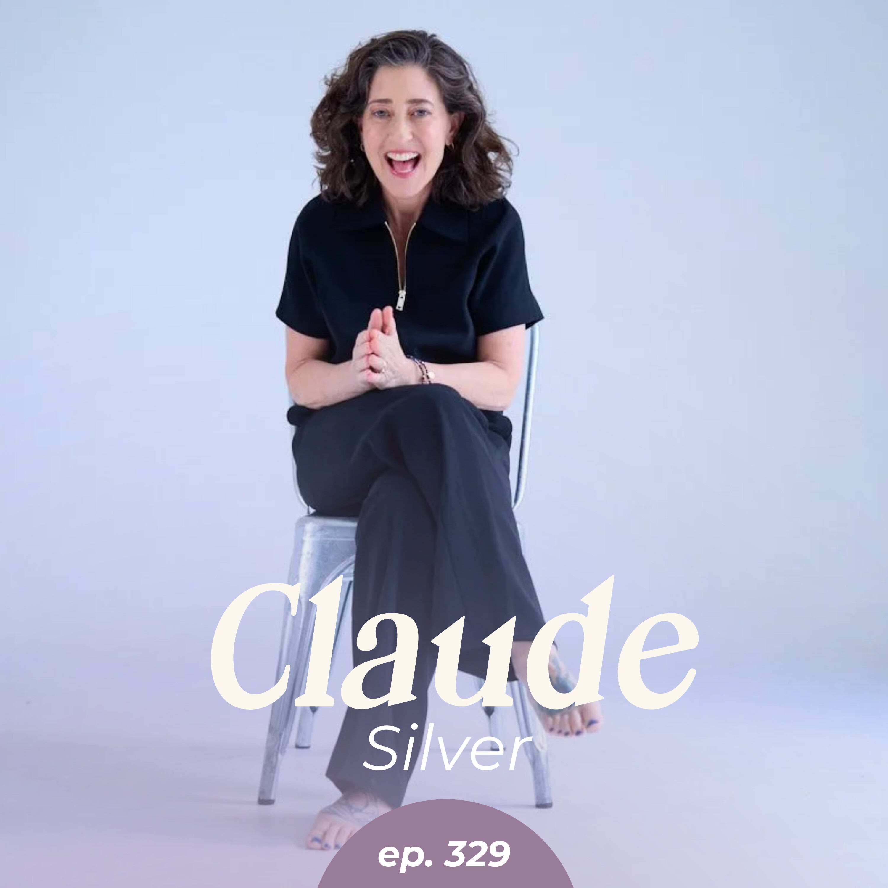 329: The Power of Being Yourself at Work with Claude Silver