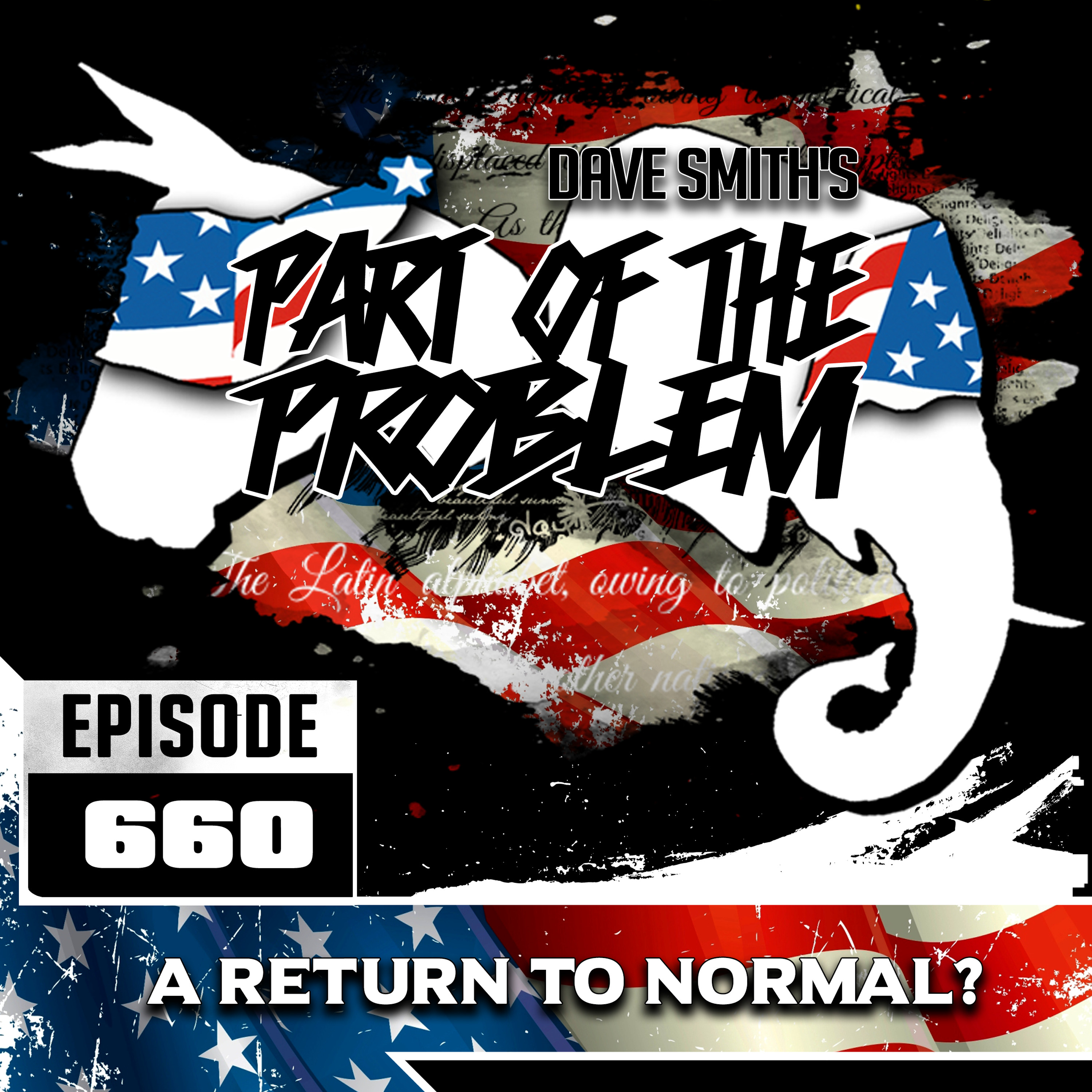 Dave Smith S Part Of The Problem Ep 660 A Return To Normal Via On Namely Liberty