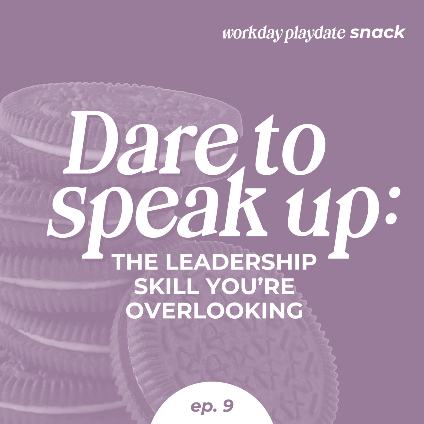 Snack 9: Dare to Speak Up: The Leadership Skill You’re Overlooking
