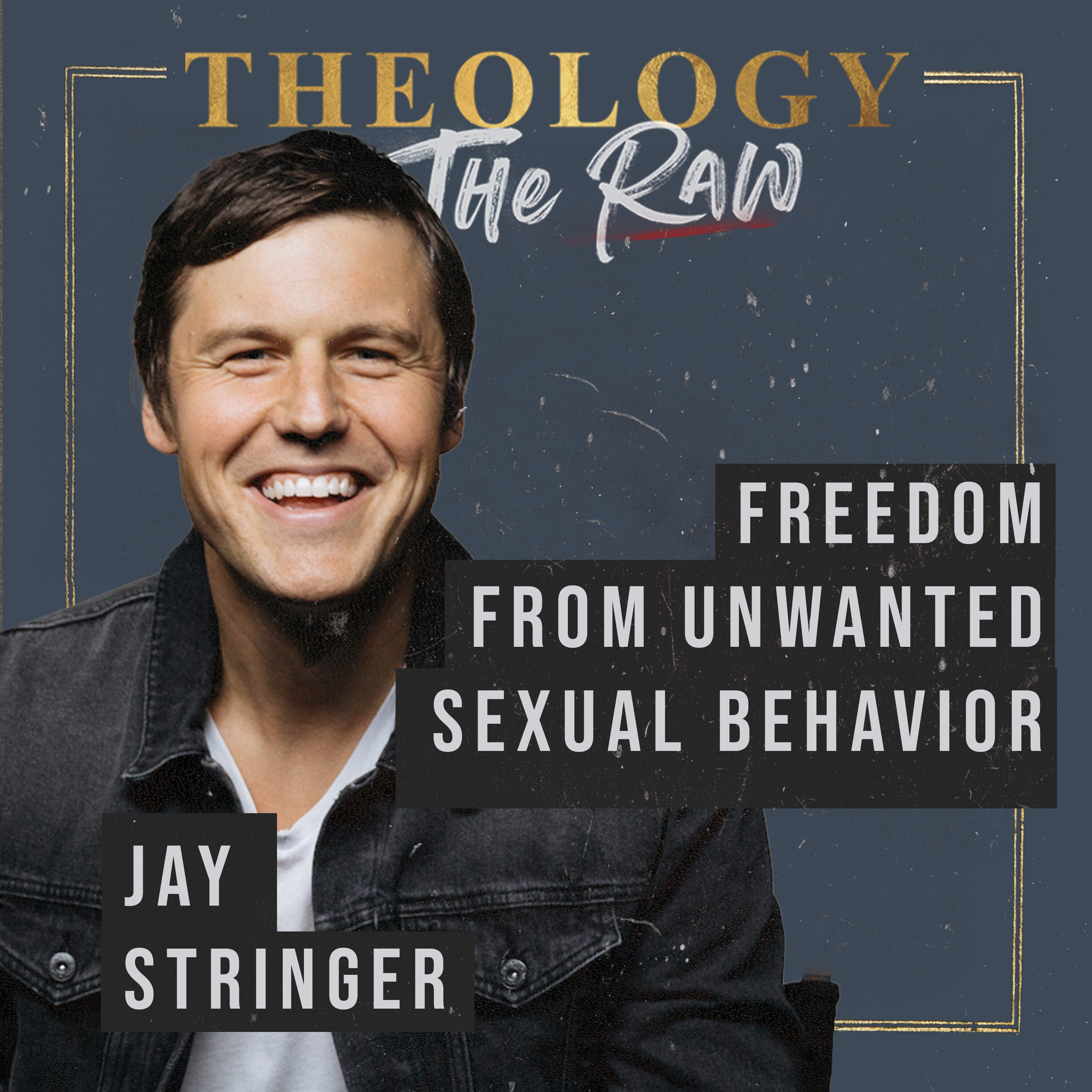 Freedom from Unwanted Sexual Behavior: Jay Stringer