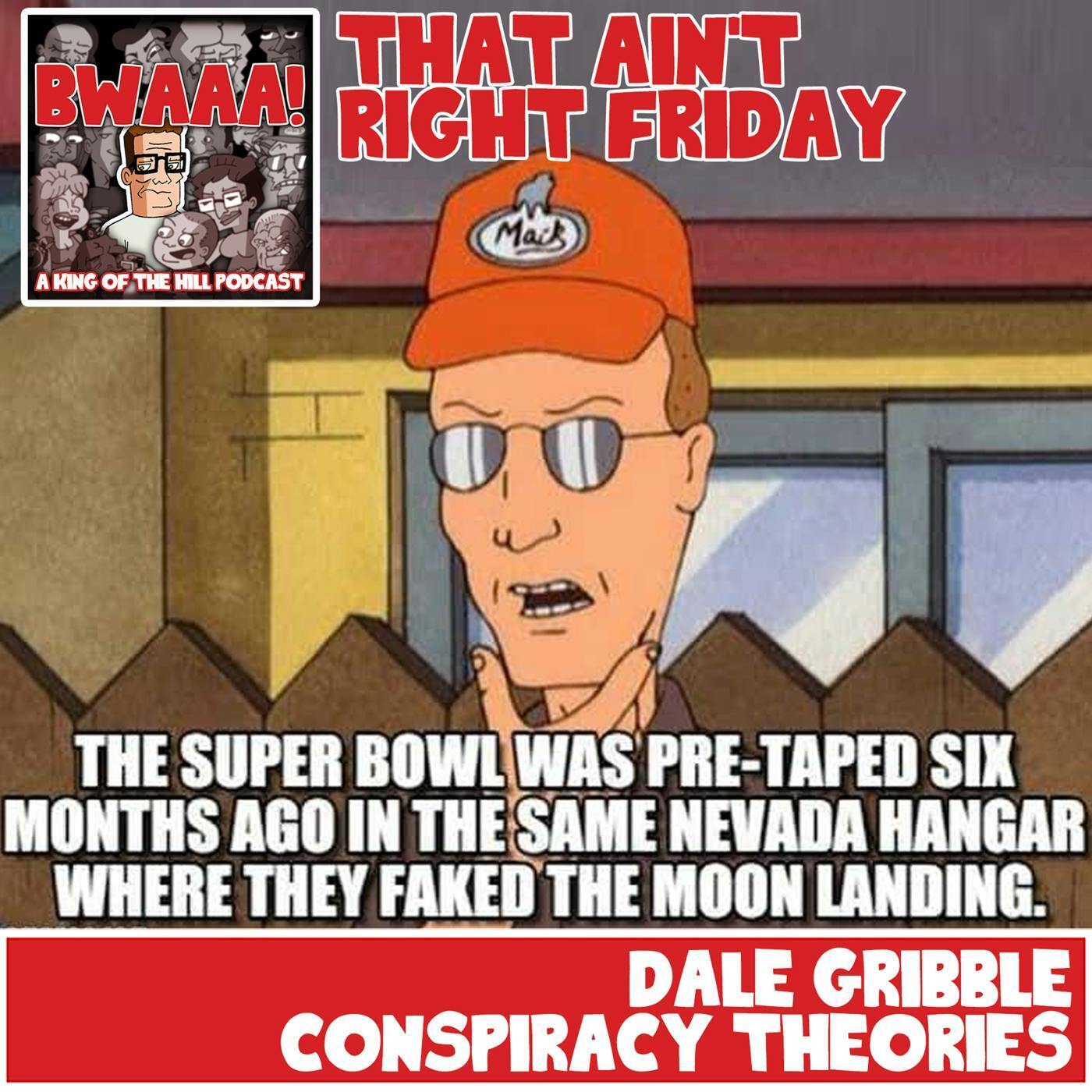 That Ain't Right Friday: Dale Gribble Conspiracy Theories
