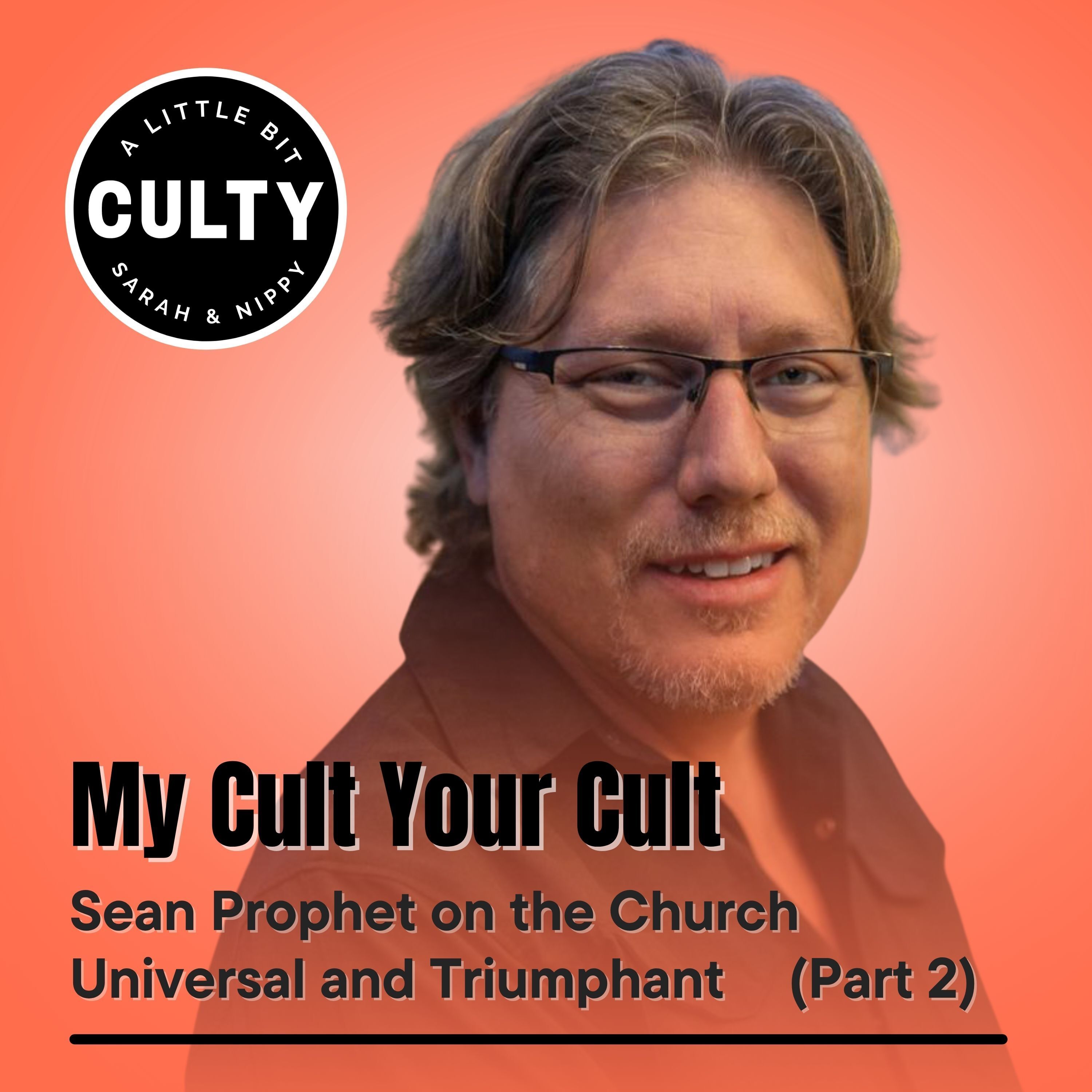 My Cult Your Cult: Sean Prophet on the Church Universal and Triumphant (Part 2)