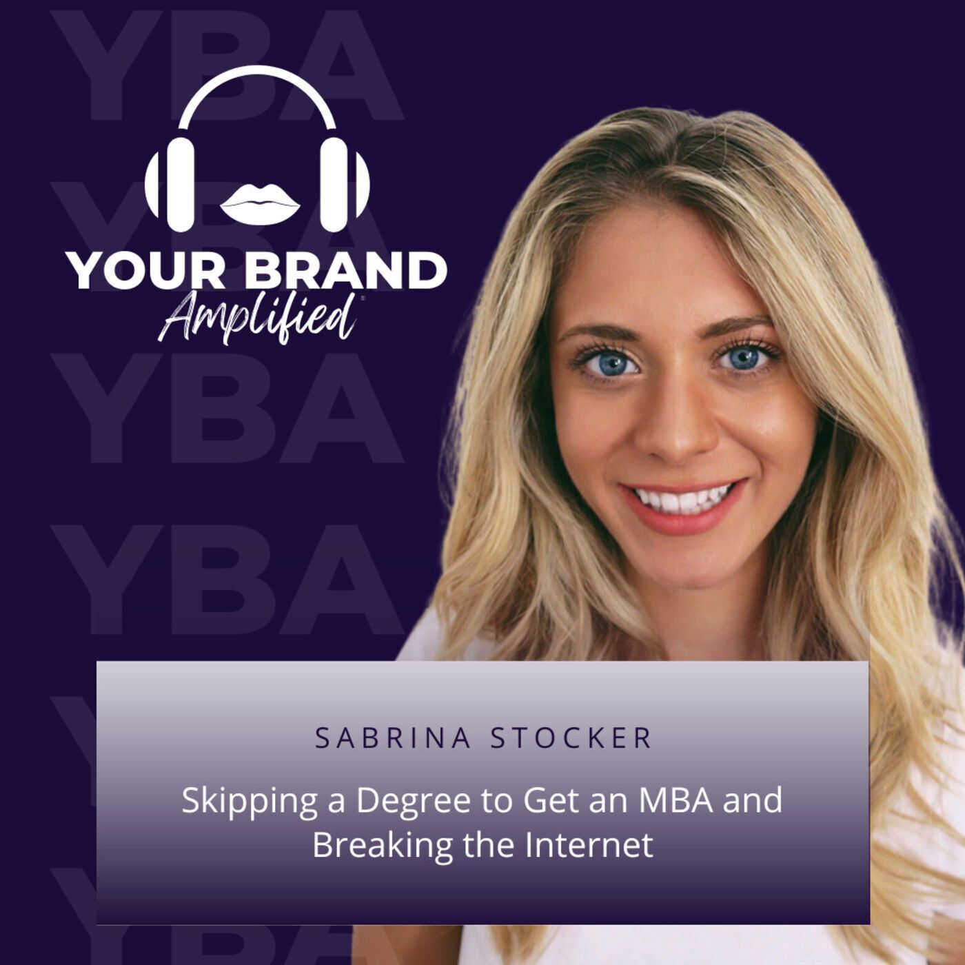 S E114: Sabrina Stocker: Skipping a Degree to Get an MBA and Breaking the Internet episode artwork