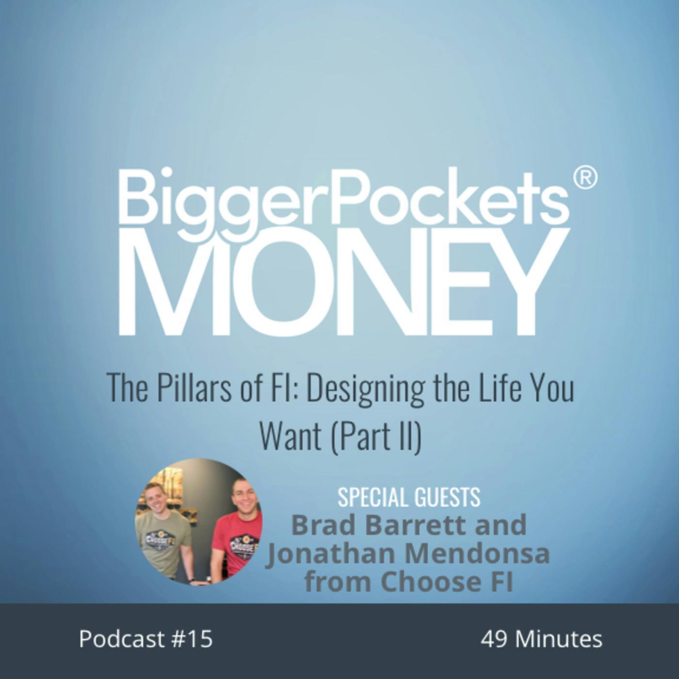 15: The Pillars of FI, Pt. 2: Designing the Life You Want with Brad Barrett and Jonathan Mendonsa from Choose FI