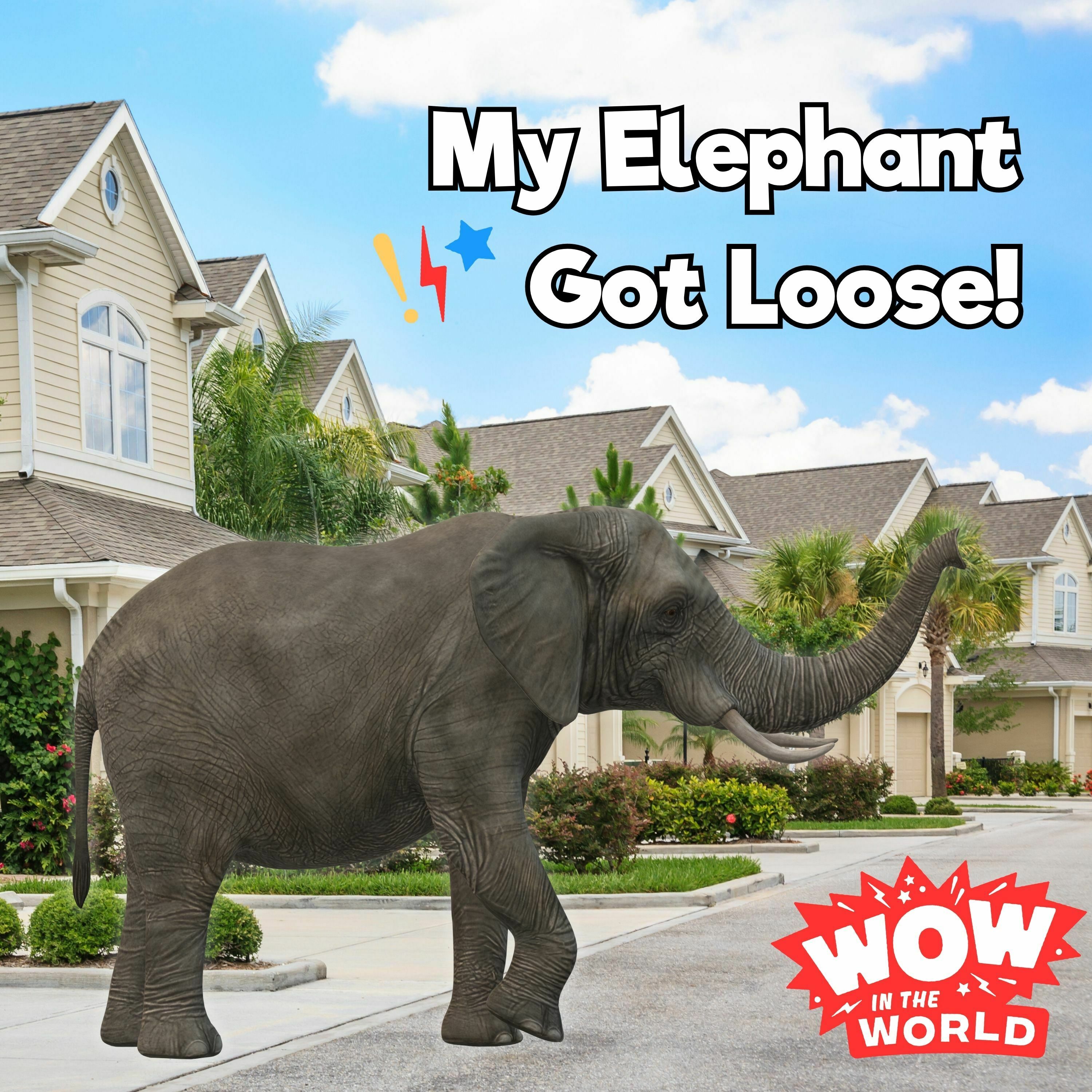 My Elephant Got Loose! (7/10/23)