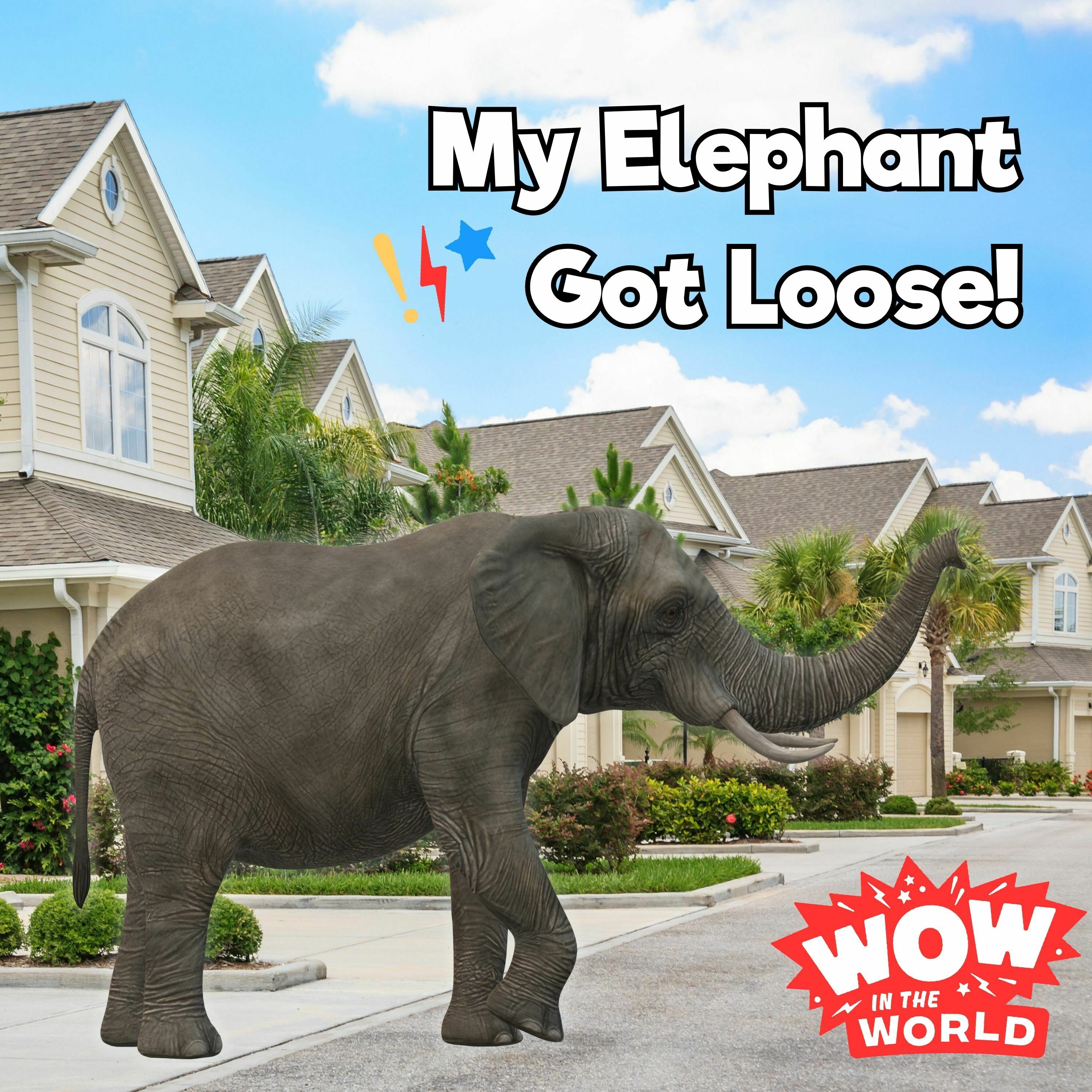 My Elephant Got Loose! (7/10/23) - podcast episode cover