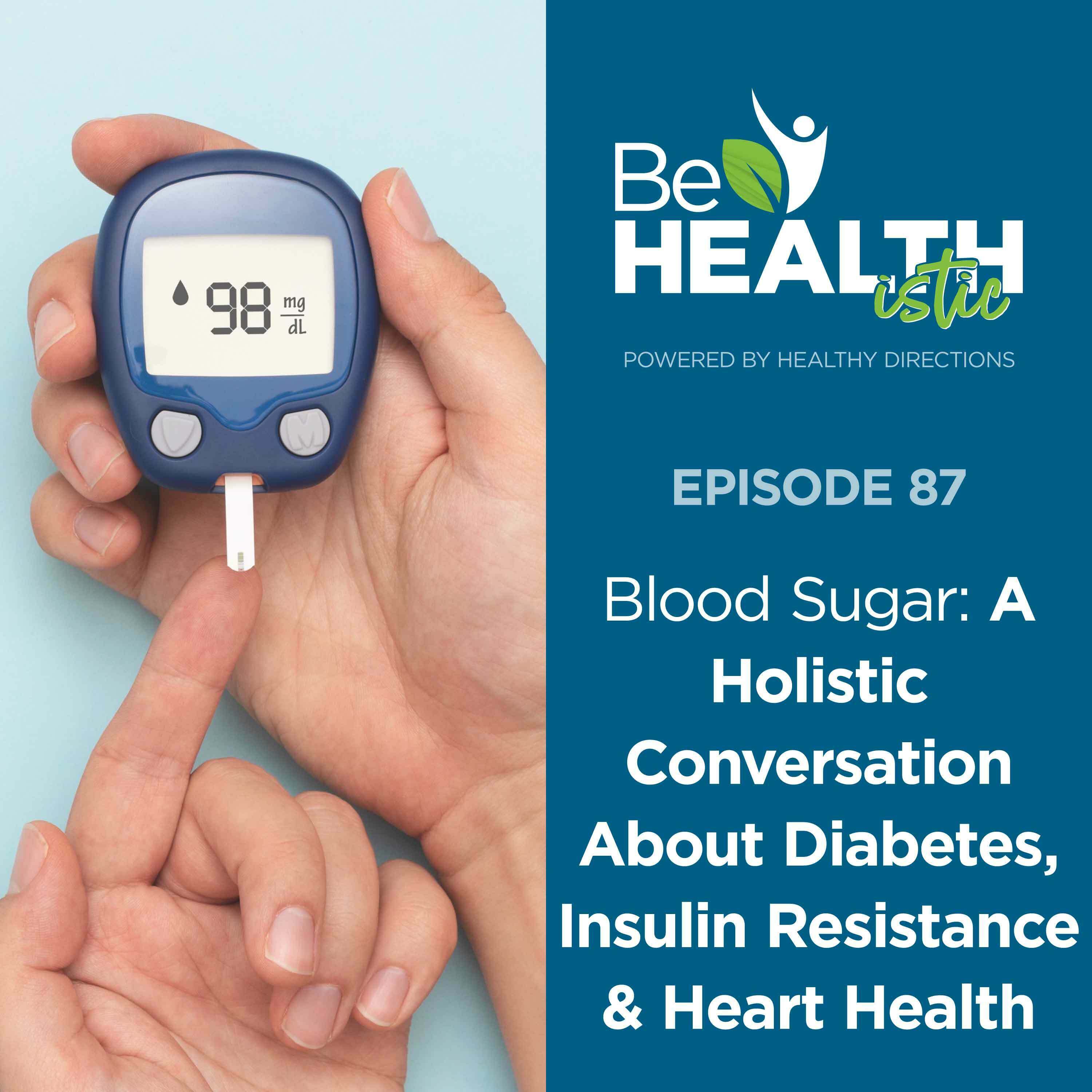 Blood Sugar: A Holistic Conversation About Diabetes, Insulin Resistance & Heart Health