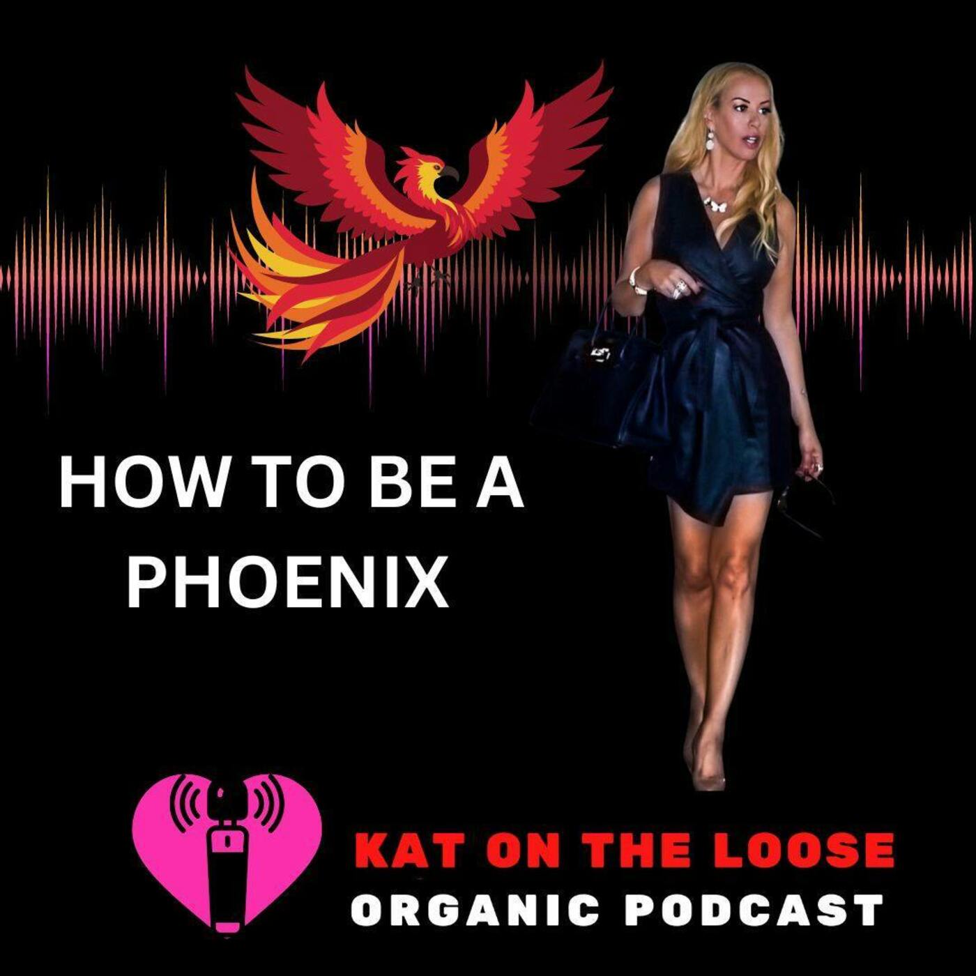 HOW TO BECOME A PHOENIX AND RISE FROM ANY ADVERSITY