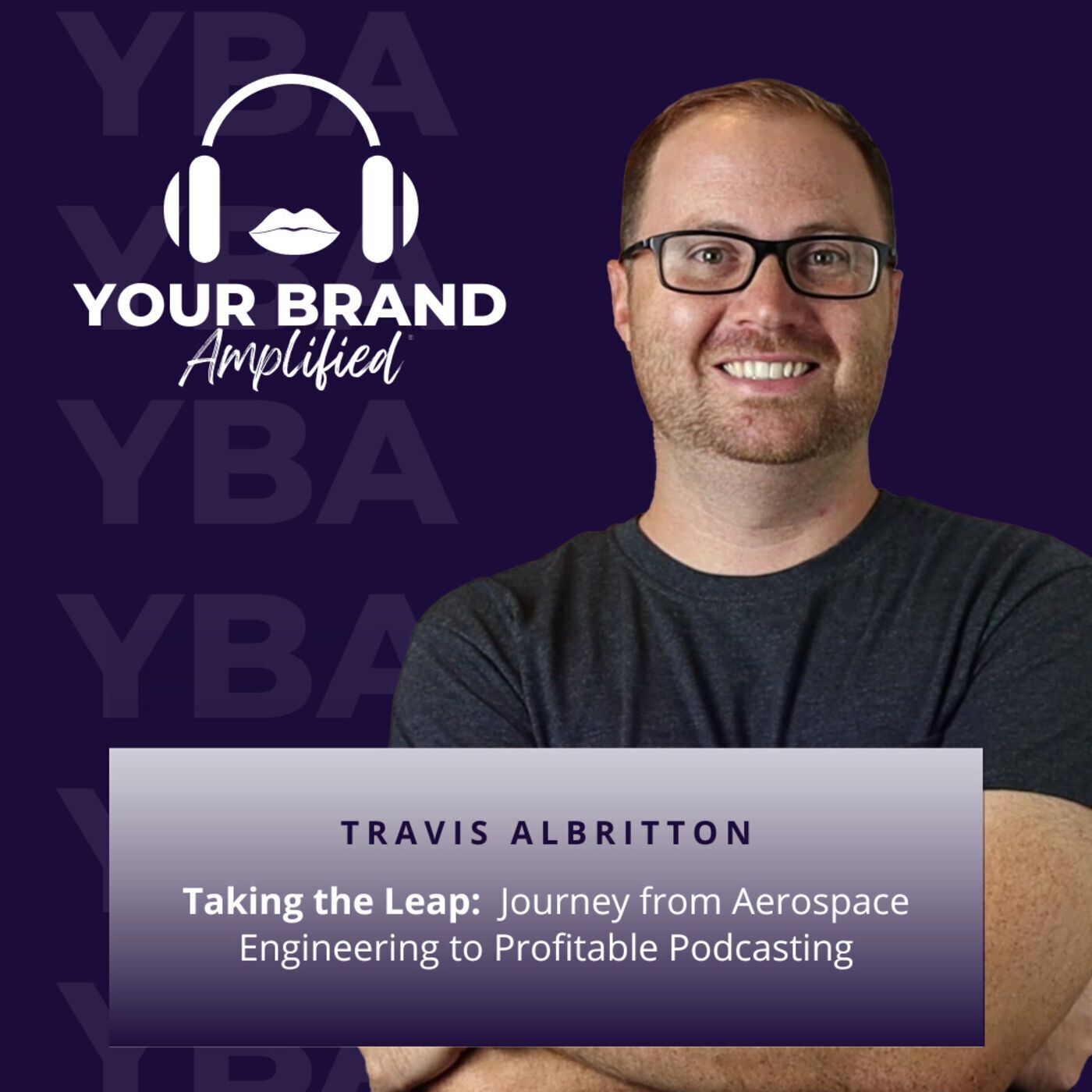 S E179: Taking the Leap: Travis Albritton's Journey from Aerospace Engineering to Profitable Podcasting episode artwork