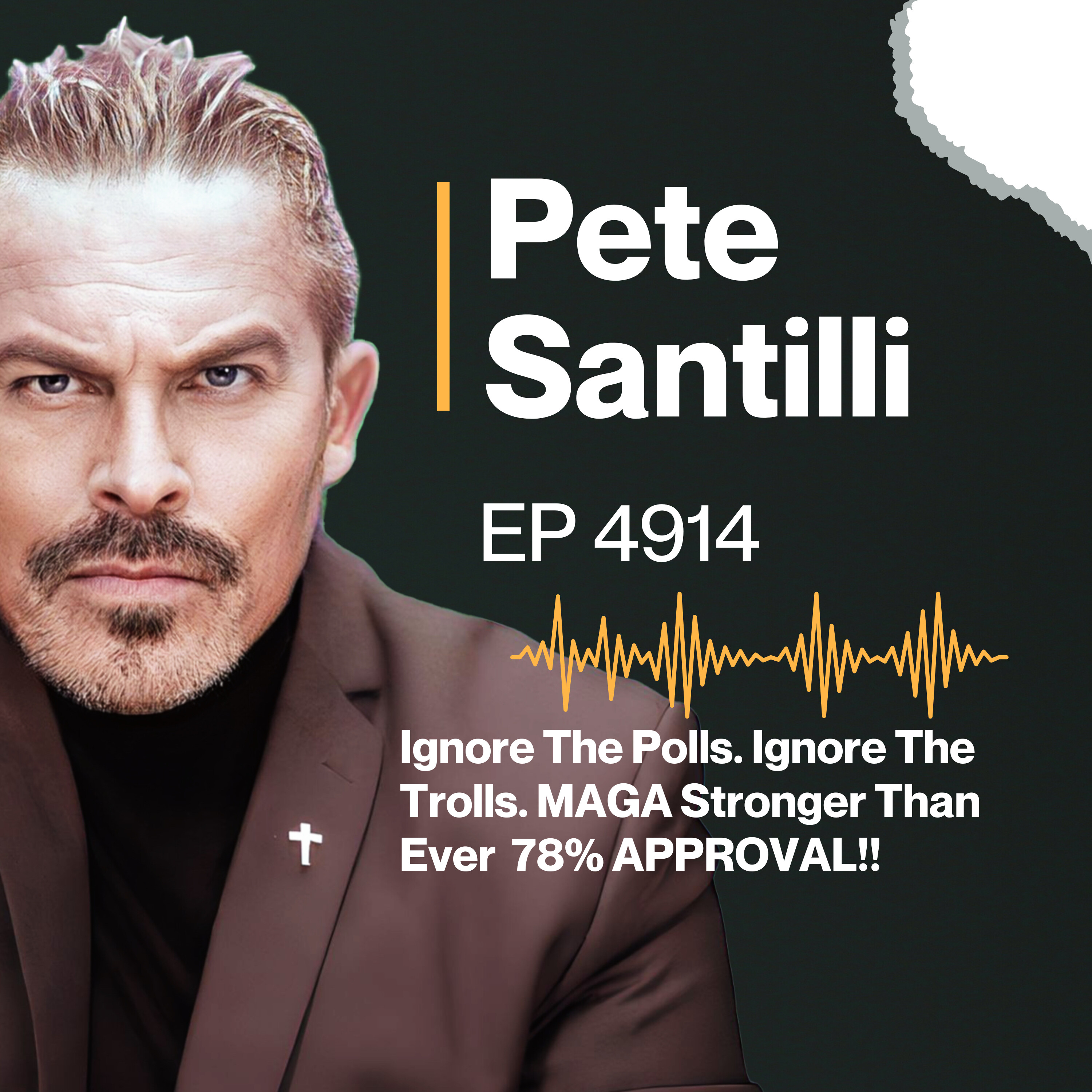 Ignore The Polls. Ignore The Trolls. MAGA Stronger Than Ever 78% APPROVAL!! [EP4914]