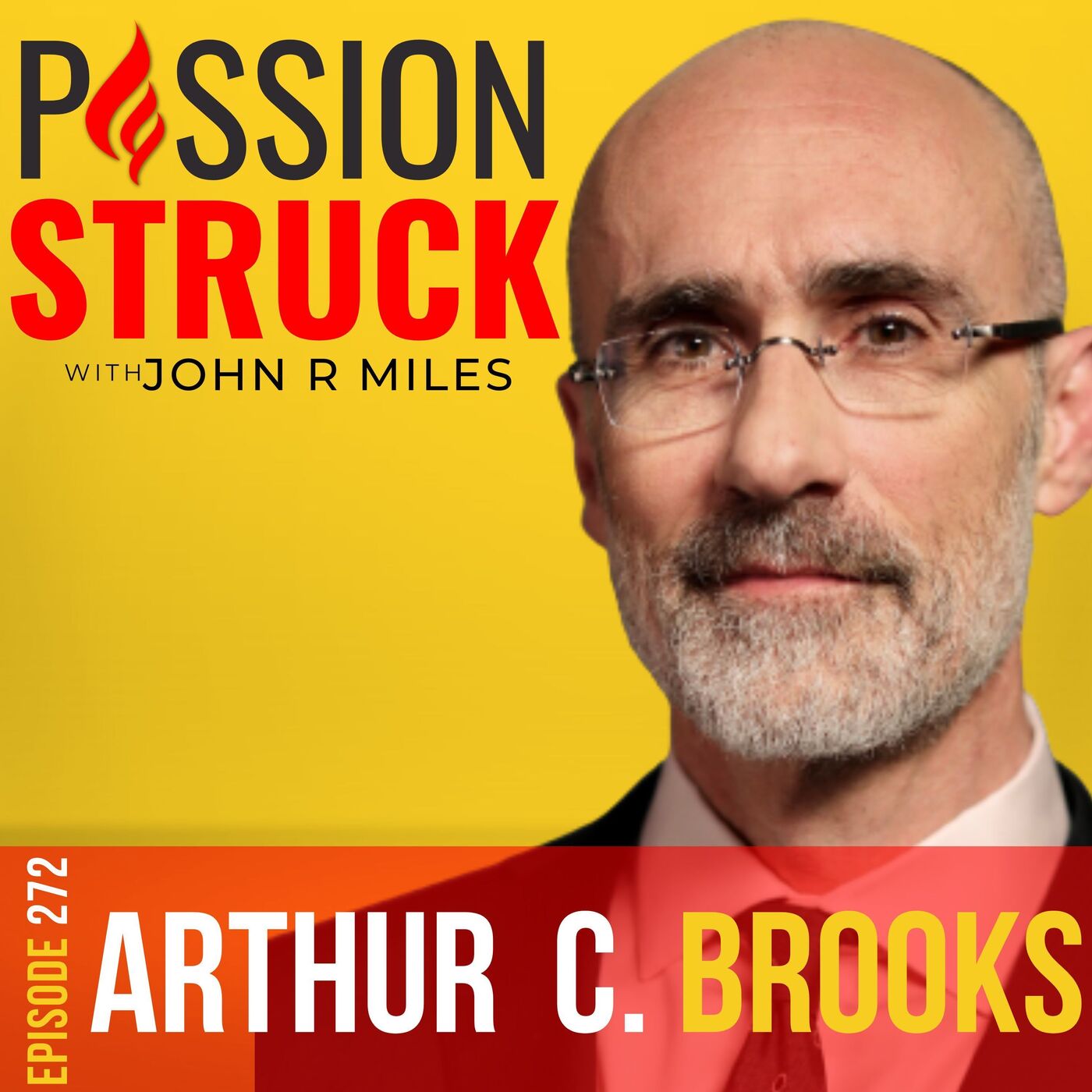 Arthur C. Brooks on Finding Success, Happiness, and Purpose EP 272