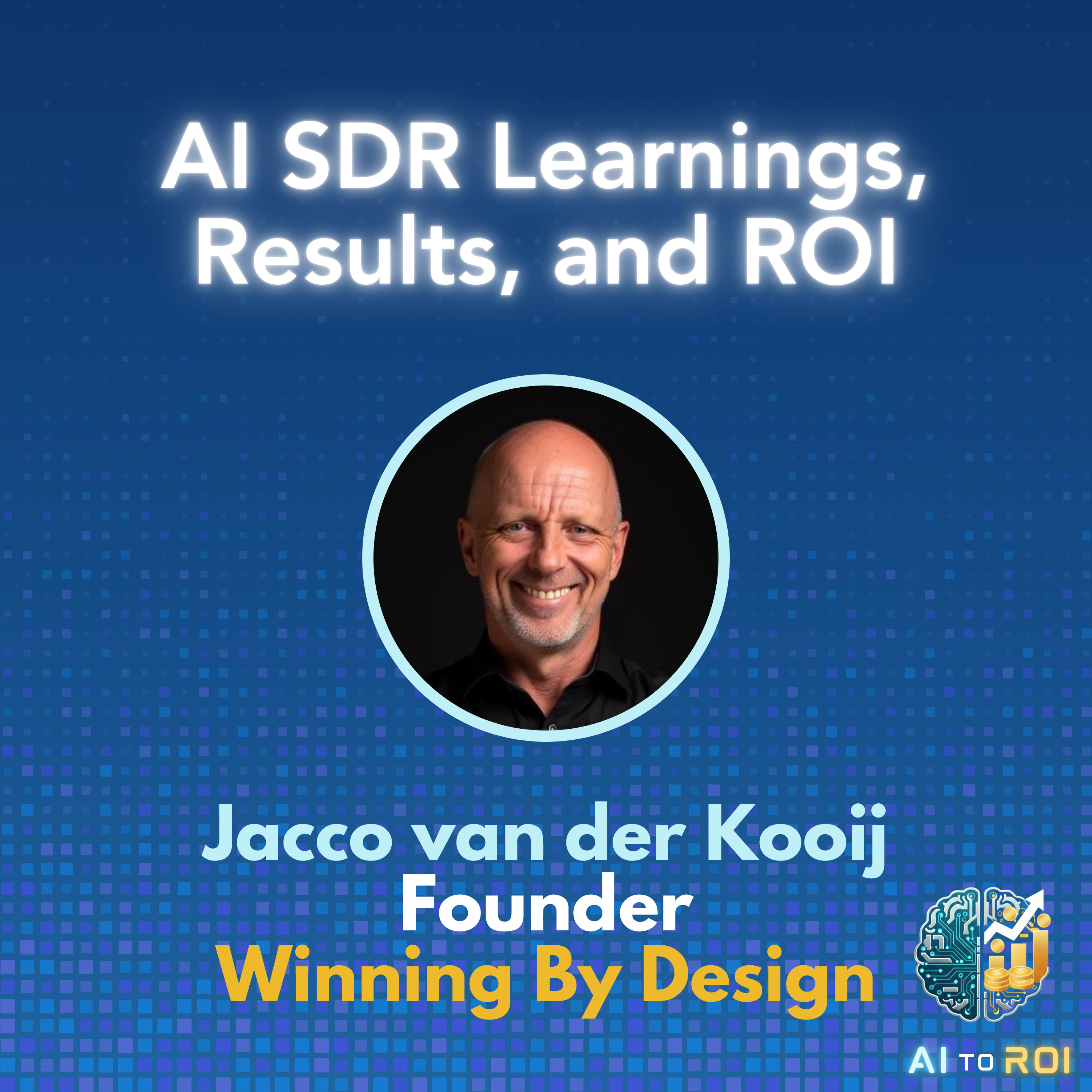 AI SDR Learnings, Results, and ROI - with Jacco van der Kooij, Winning by Design