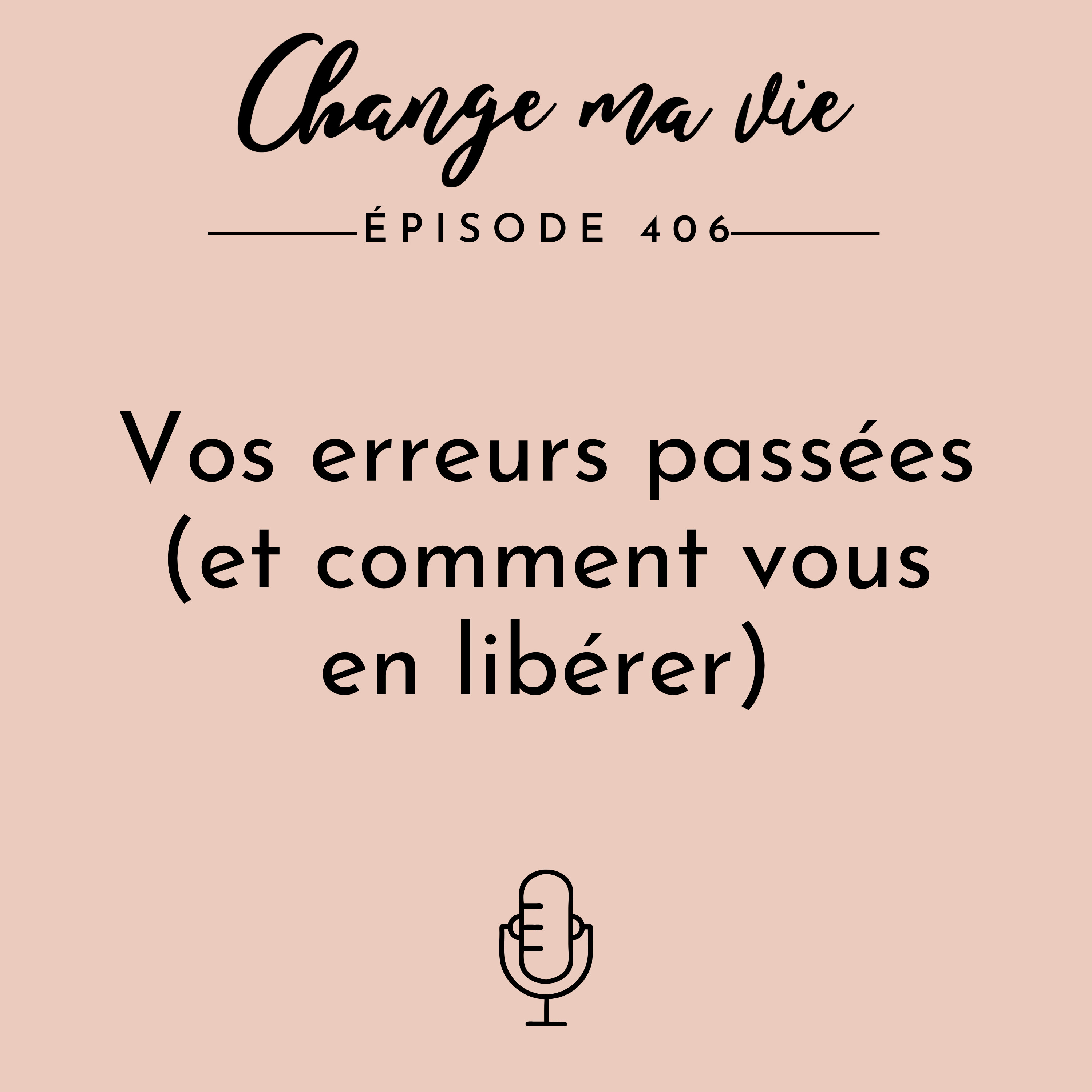 Vos erreurs passées (et comment vous en libérer)