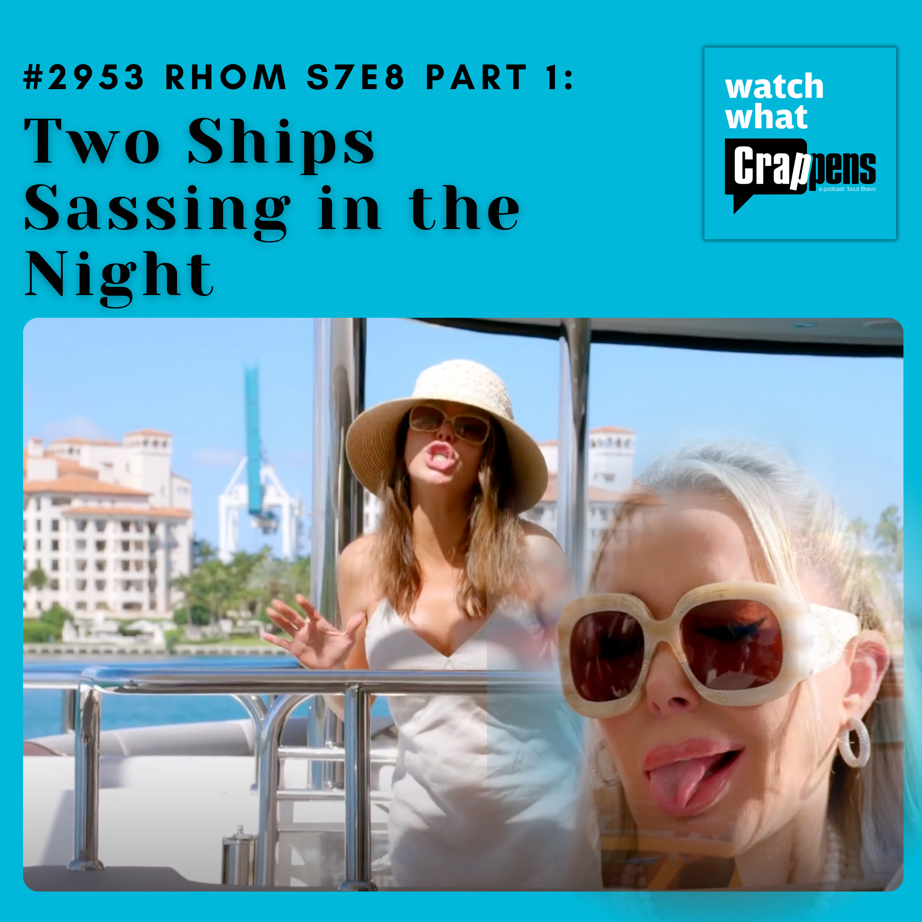 #2953 RHOM S7E8 Part 1: Two Ships Sassing in the Night