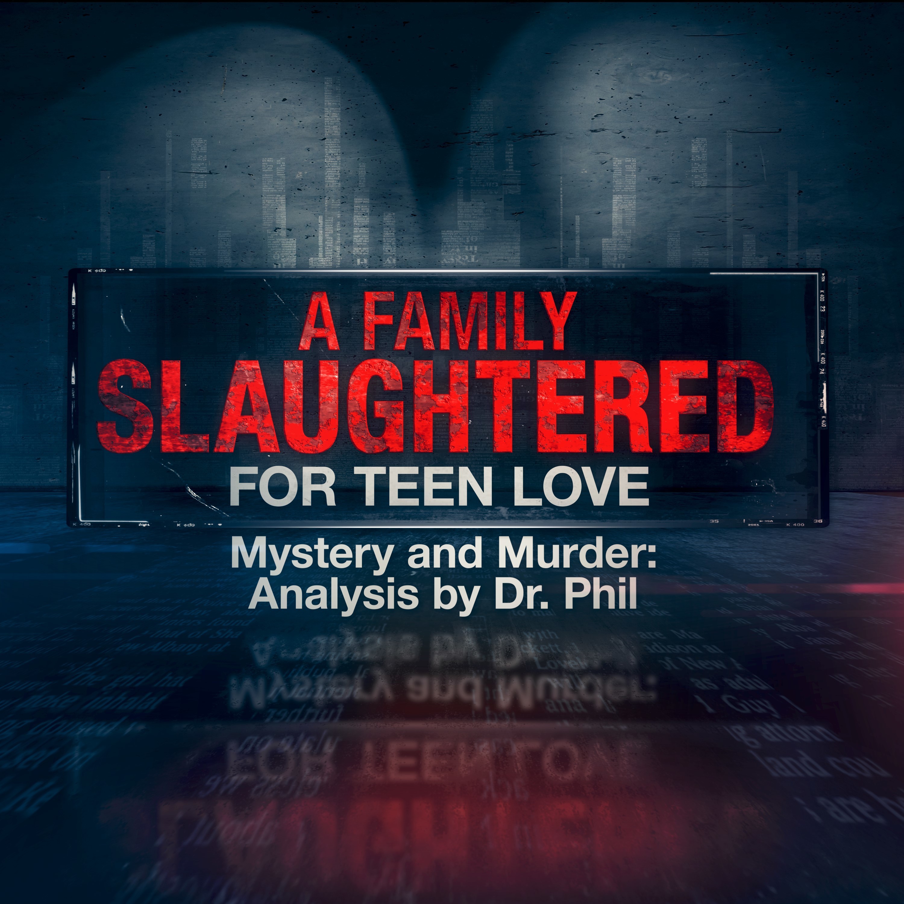 A Family Slaughtered For Teen Love | Mystery and Murder: Analysis by Dr. Phil
