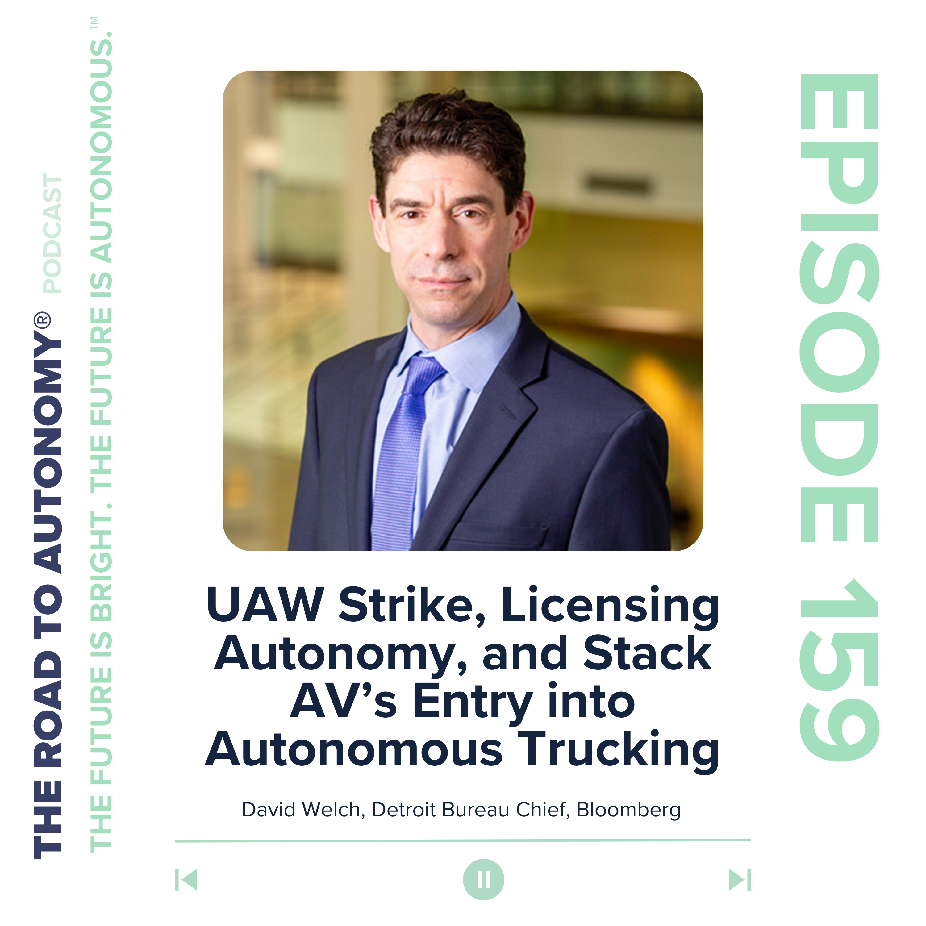 Episode 159 | UAW Strike, Licensing Autonomy, and Stack AV’s Entry into Autonomous Trucking