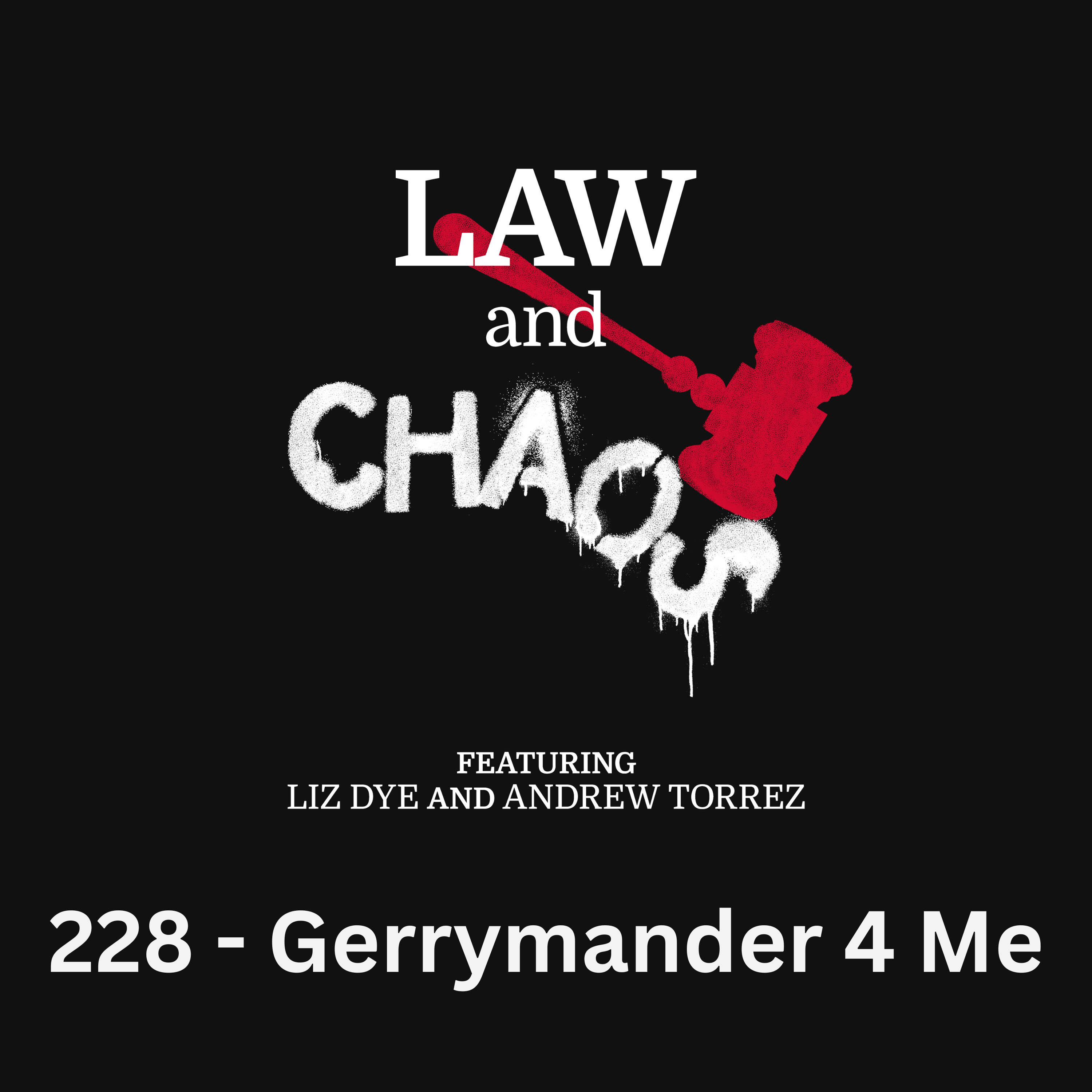 Ep 228 — Gerrymanders For Me But Not For Thee