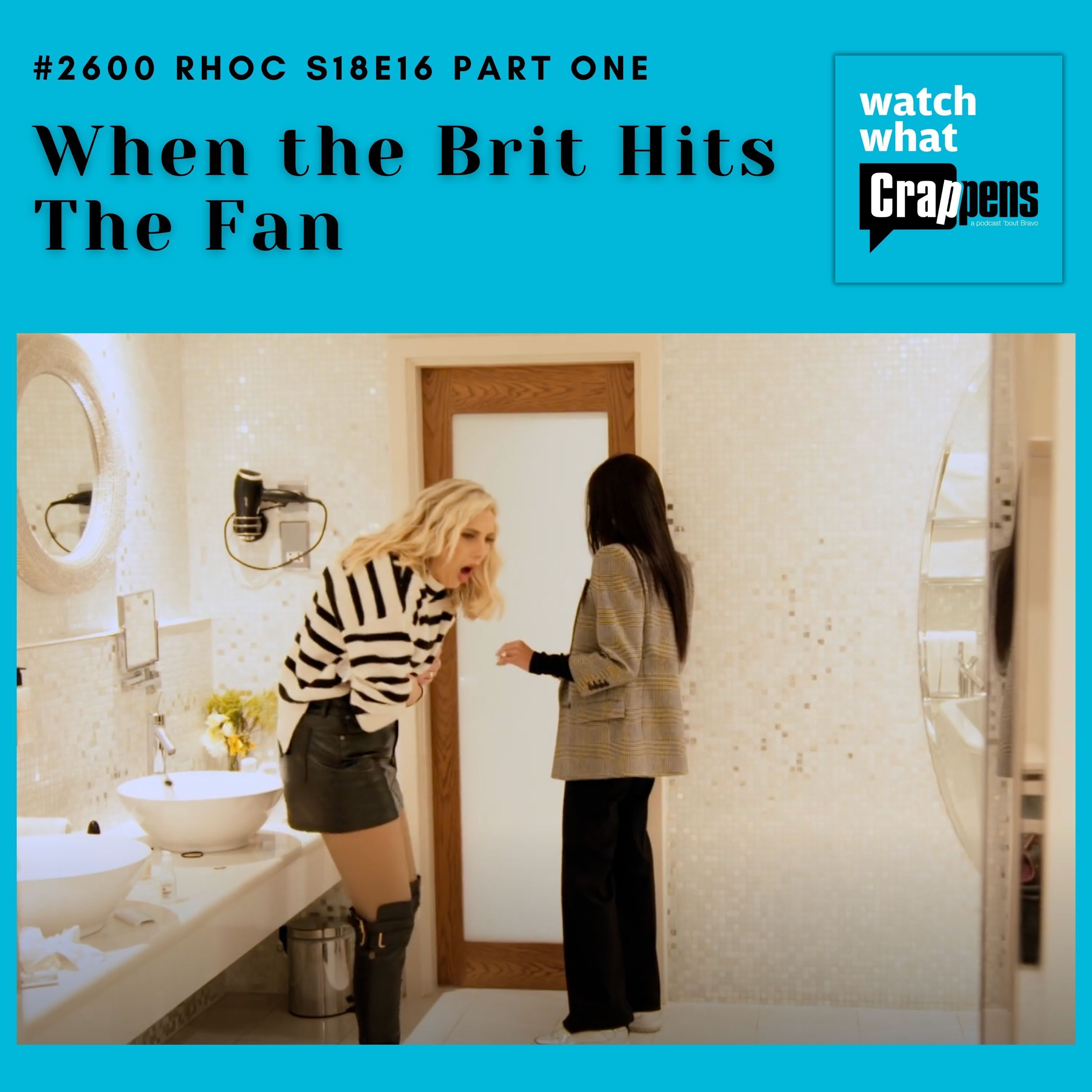 #2600 RHOC S18E16 Part One: When the Brit Hits The Fan